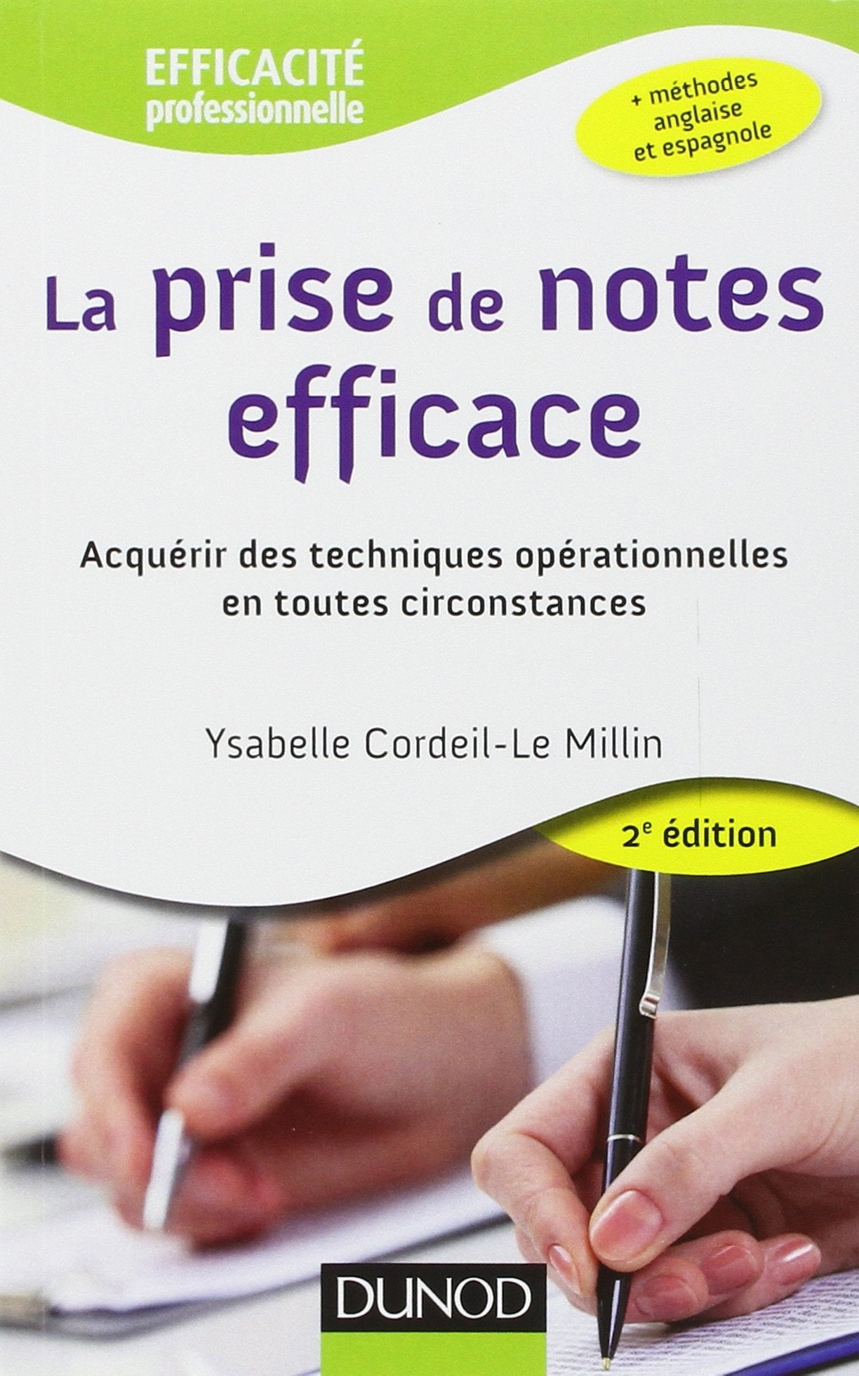 La prise de notes efficace - 2e éd. - Acquérir des techniques opérationnelles en toutes circonstance: Acquérir des techniques opérationnelles en toutes circonstances 9782100574667