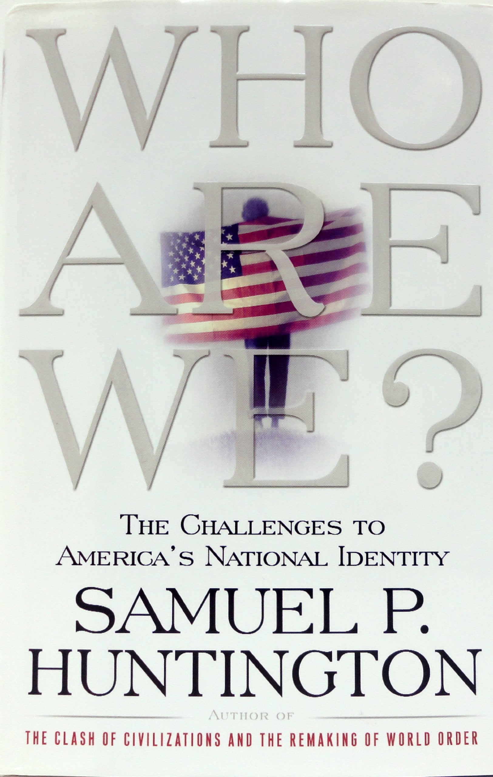 Who Are We?: The Challenges to America's National Identity 9780684870533