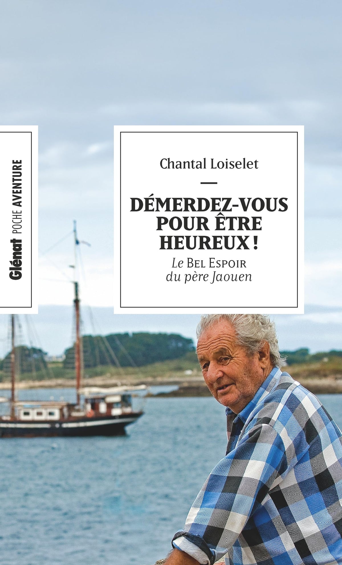 Démerdez-vous pour être heureux ! (poche): Le Bel Espoir du père Jaouen 9782344063835
