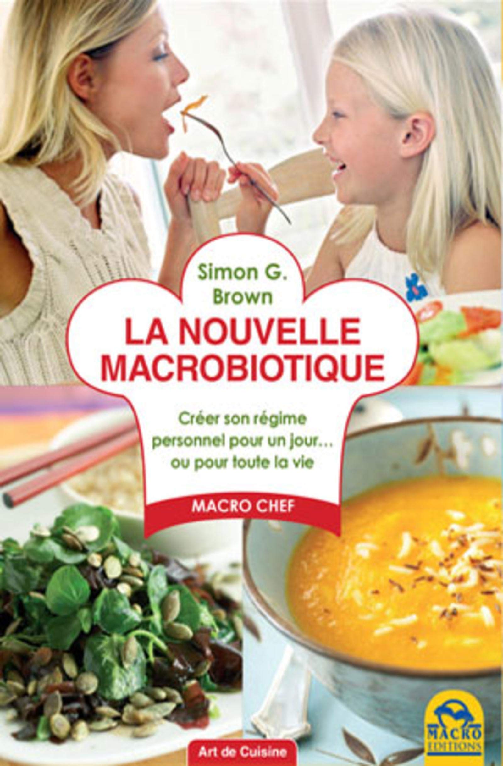 LA NOUVELLE MACROBIOTIQUE: CREER SON REGIME POUR UN JOUR...OU POUR TOUTE LA VIE. 9788862296960