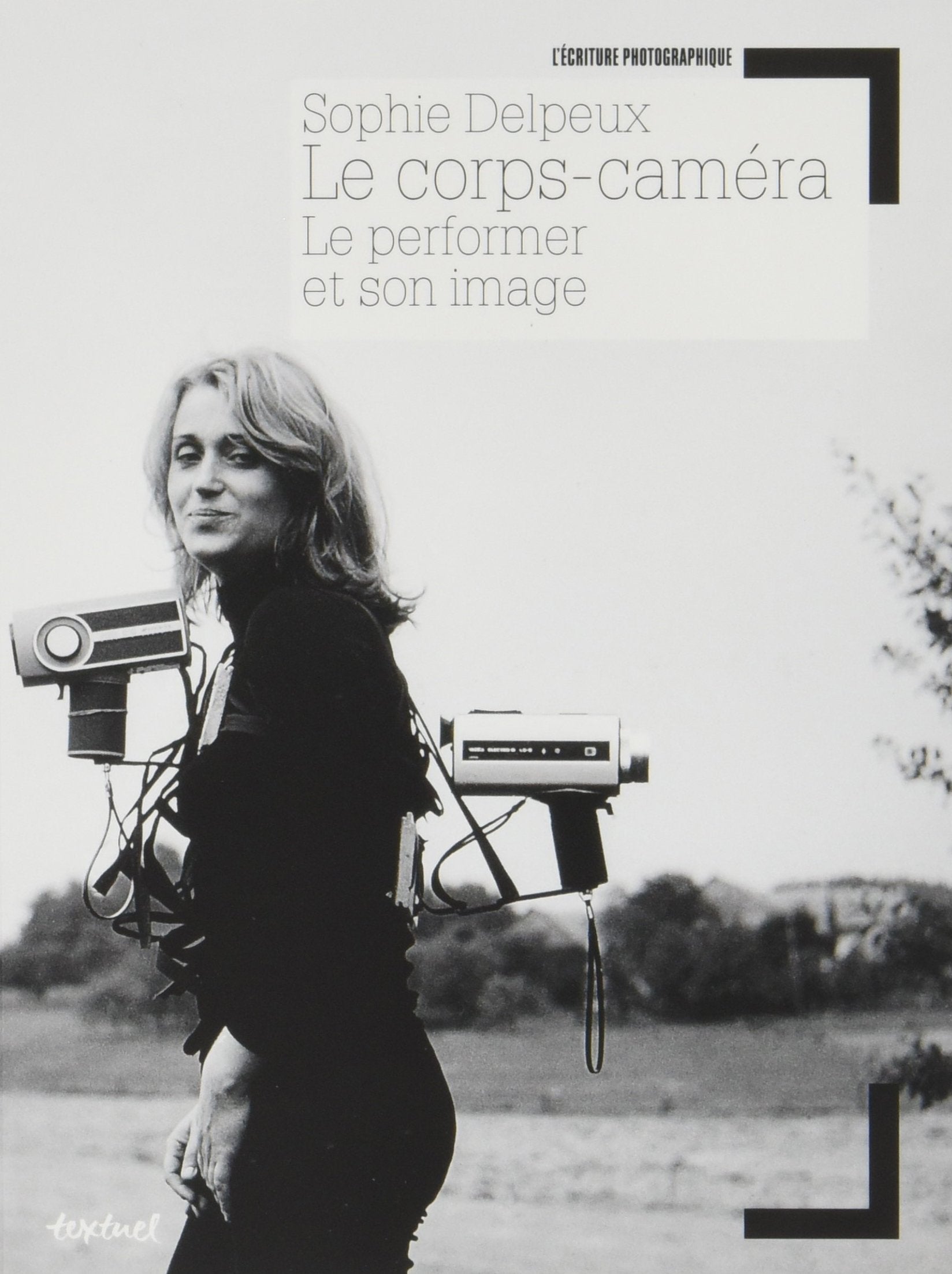 Le corps-caméra, le performer et son image 9782845973923