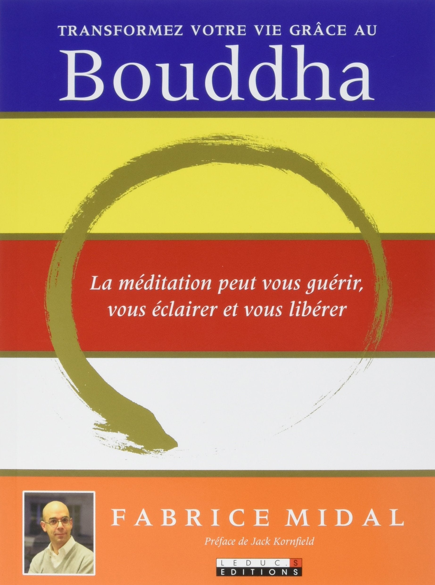 Transformez votre vie grâce au bouddha: La méditation peut vous guérir vous éclairer et vous libérer 9791028502669