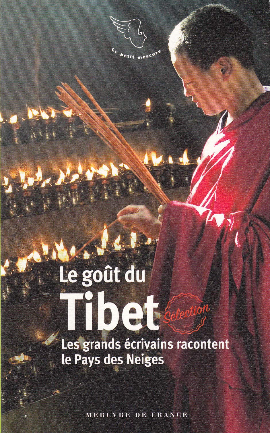 Le goût du Tibet: Les grands écrivains racontent le Pays des Neiges 9782715246980