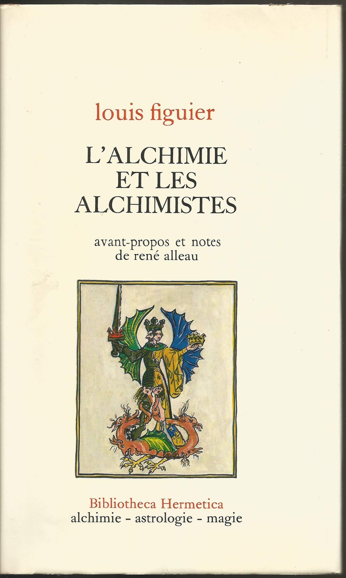 L'Alchimie et les alchimistes, essai historique et critique sur la philosophie hermétique, par Louis 