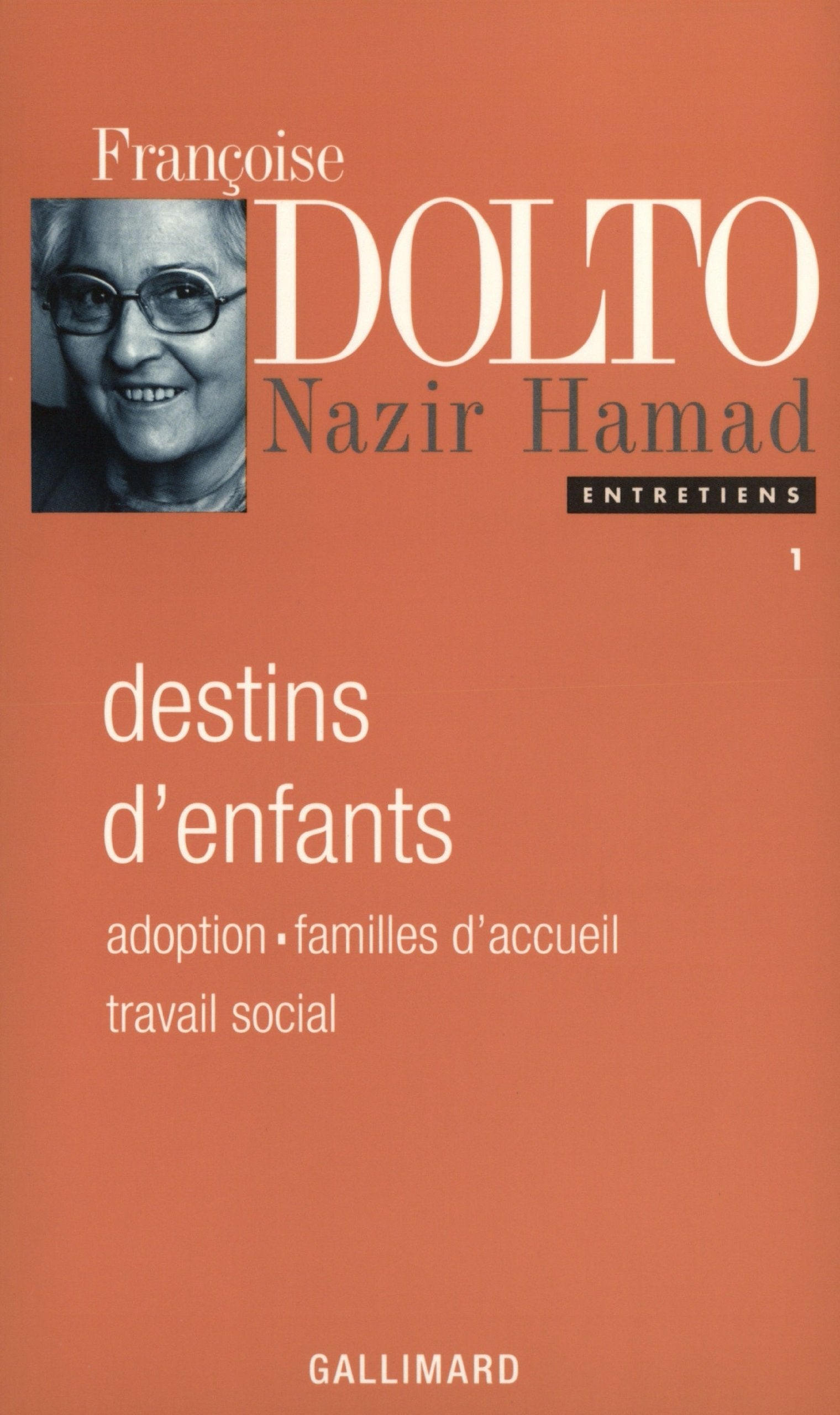 Entretiens, I : Destins d'enfants: Adoption - Familles d'accueil - Travail social 9782070736966