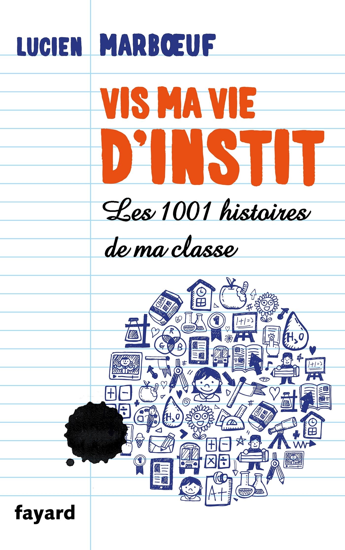 Vis ma vie d'instit': Les 1001 histoires de ma classe 9782213682358