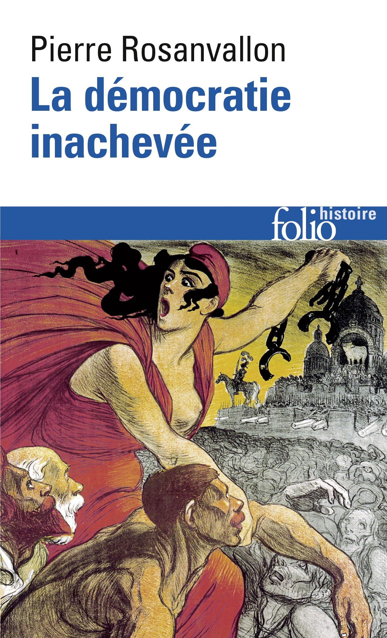 La Démocratie inachevée: Histoire de la souveraineté du peuple en France 9782070301621