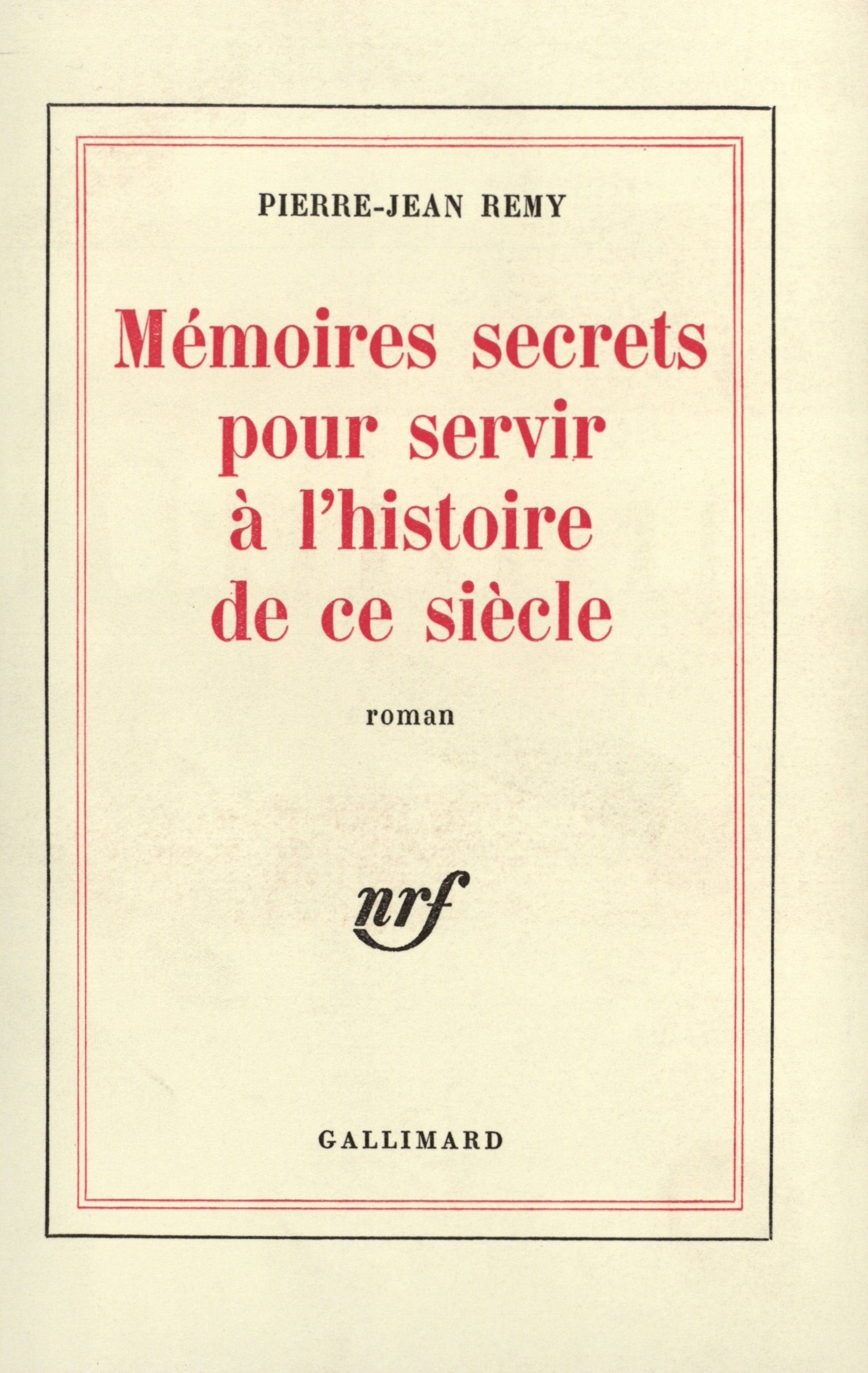 Mémoires secrètes pour servir à l'histoire de ce siècle 9782070291021