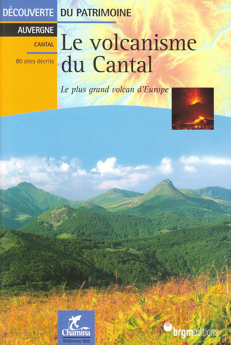 Le volcanisme du Cantal : Le plus grand volcan d'Europe 9782844661159