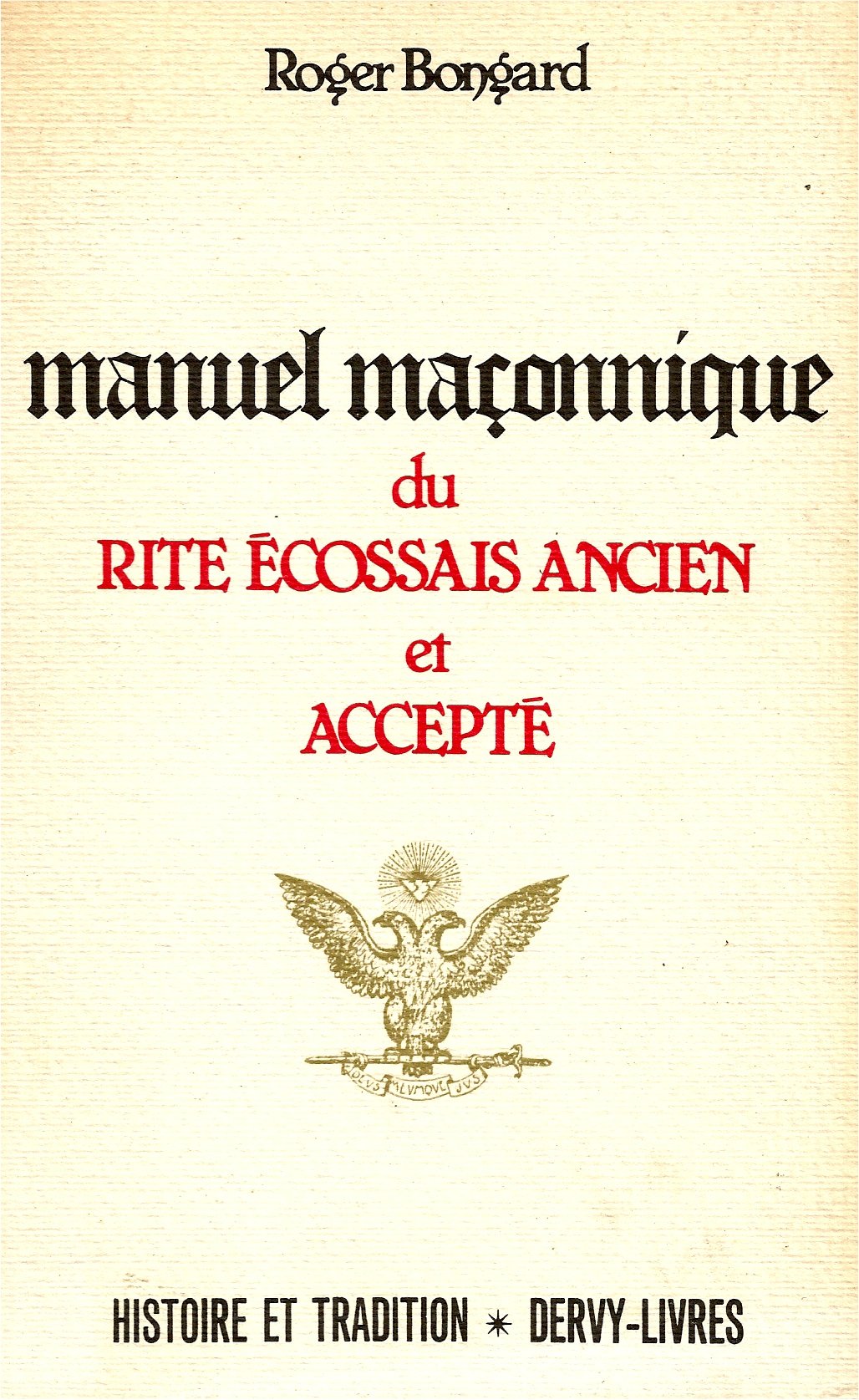 Manuel maçonnique du rite écossais ancien et accepté (Collection Histoire et tradition) 9782850760969