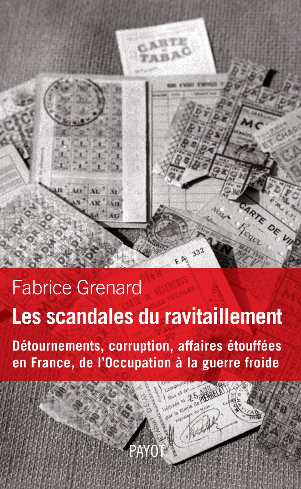 Les Scandales du ravitaillement: Détournements, corruption, affaires étouffées en France, de l'Occupation à la guerre froide 9782228907330