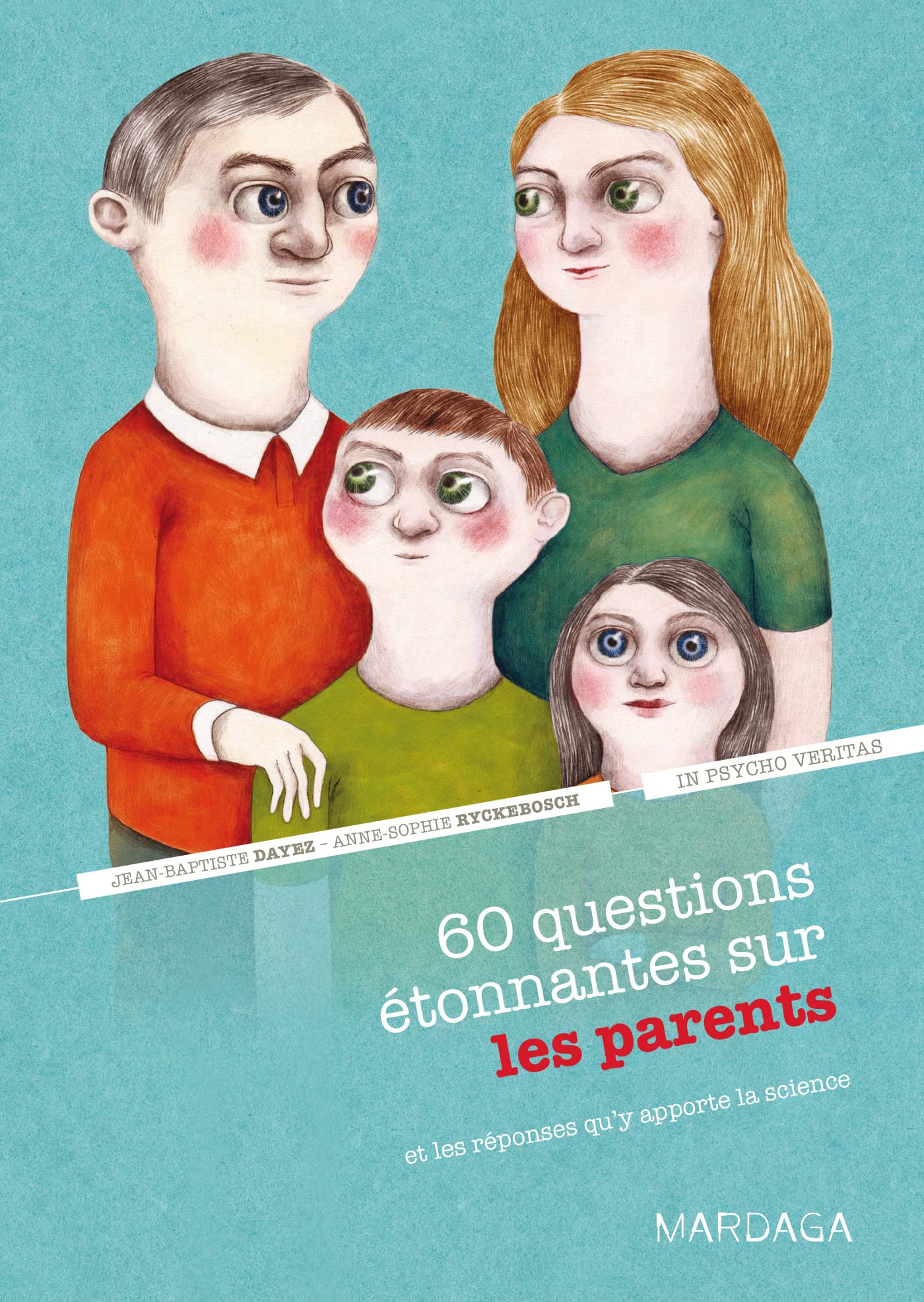 60 questions étonnantes sur les parents et les réponses qu'y apporte la science: Un question-réponse sérieusement drôle pour déjouer les clichés ! 9782804702502