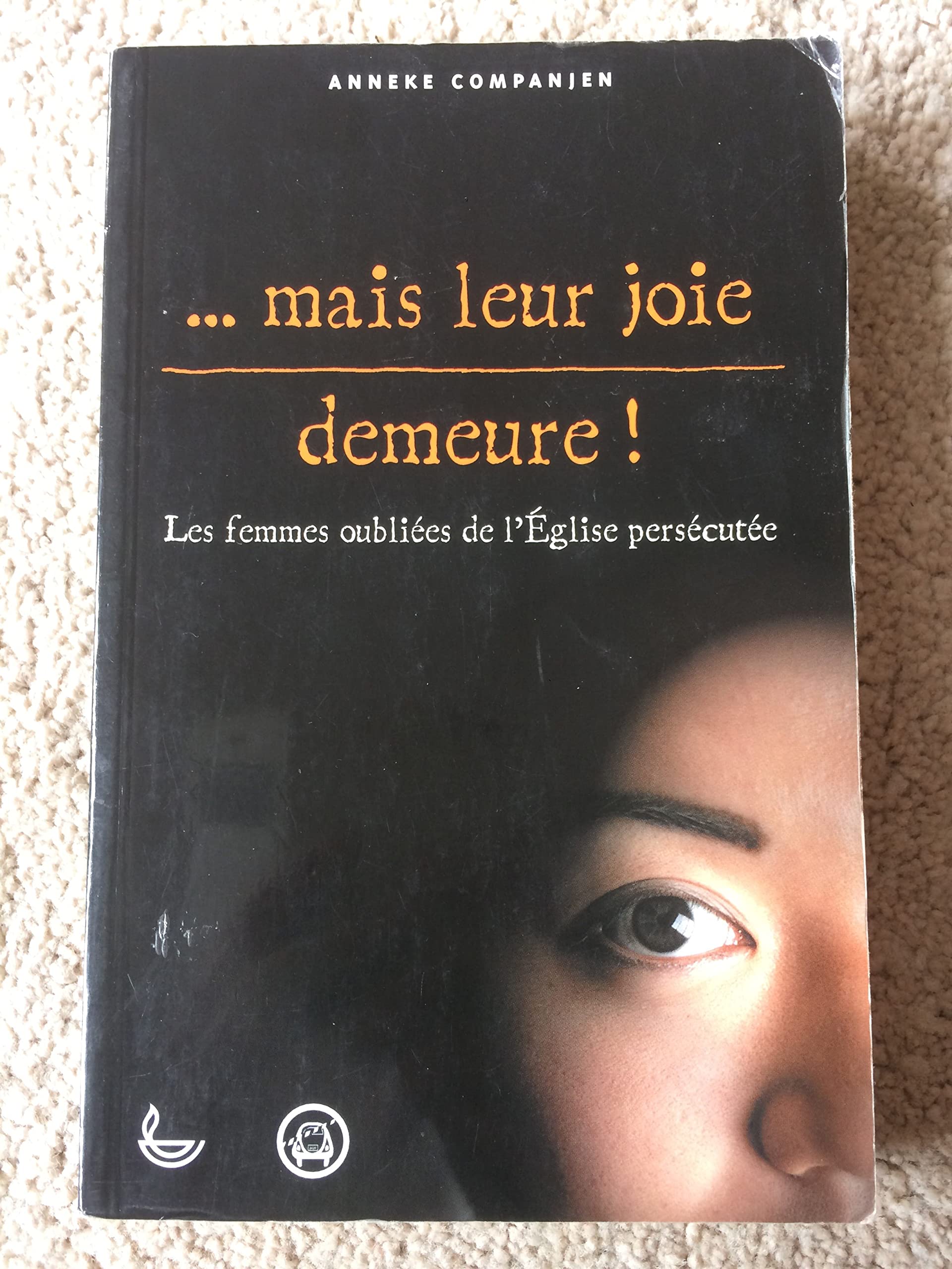 Mais leur joie demeure ! : Les femmes oubliées de l'Église persécutée 9782850314087