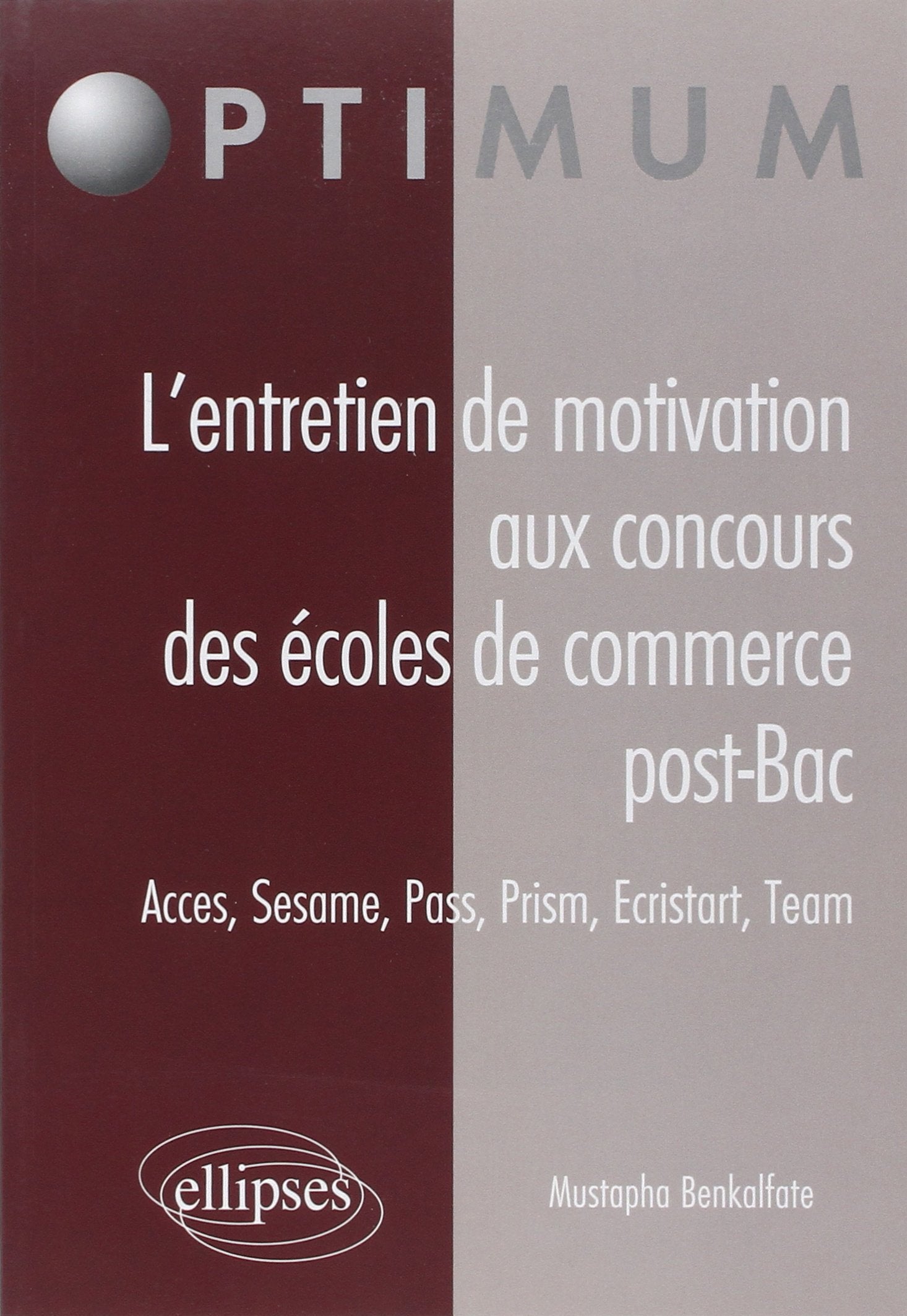 L'entretien de motivation aux concours des écoles de commerce post-bac: Acces, Sesame, Pass, Prism, Ecristart, Team 9782729854188