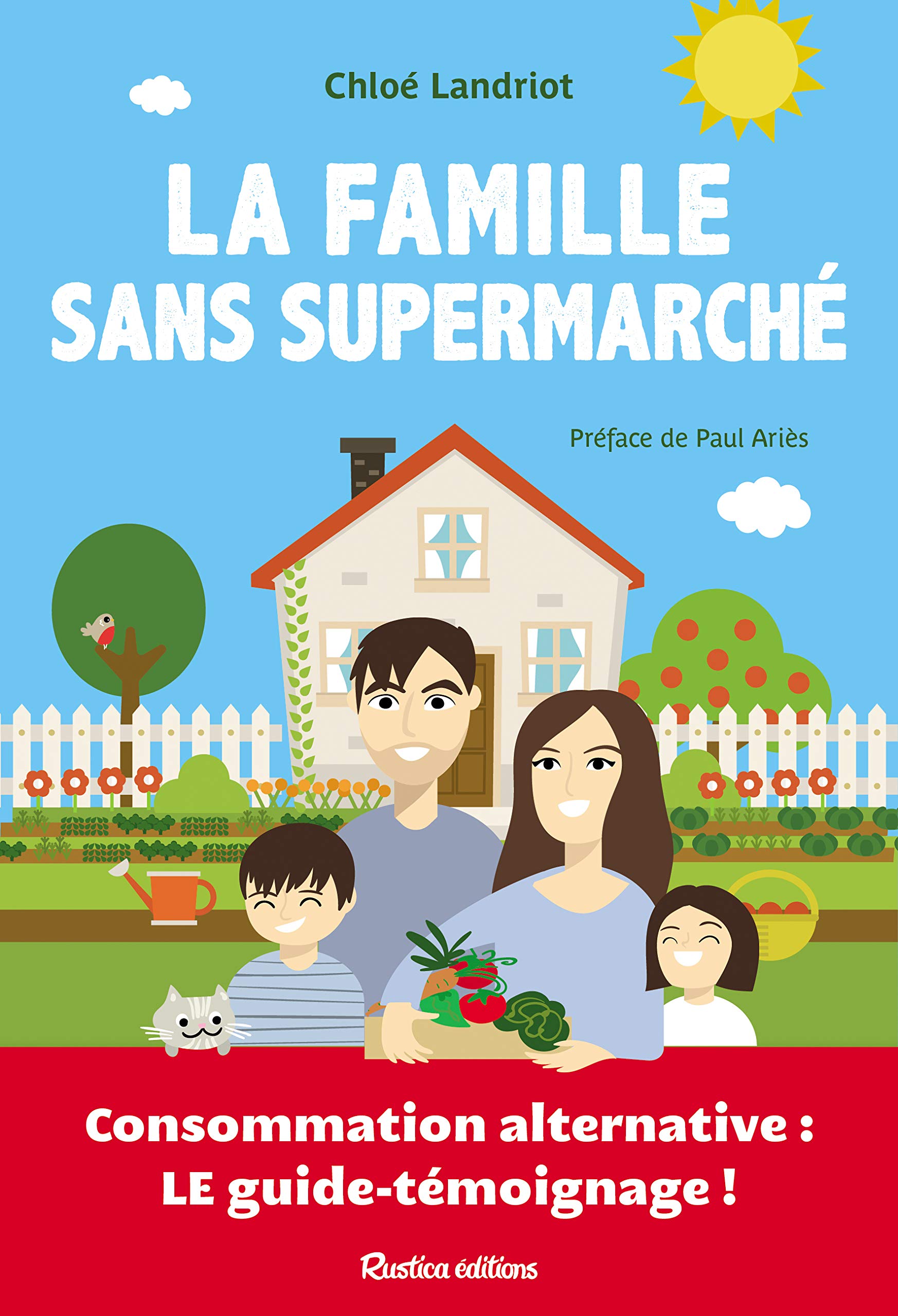 La famille sans supermarché: Consommation alternative : le guide-témoignage ! 9782815312844