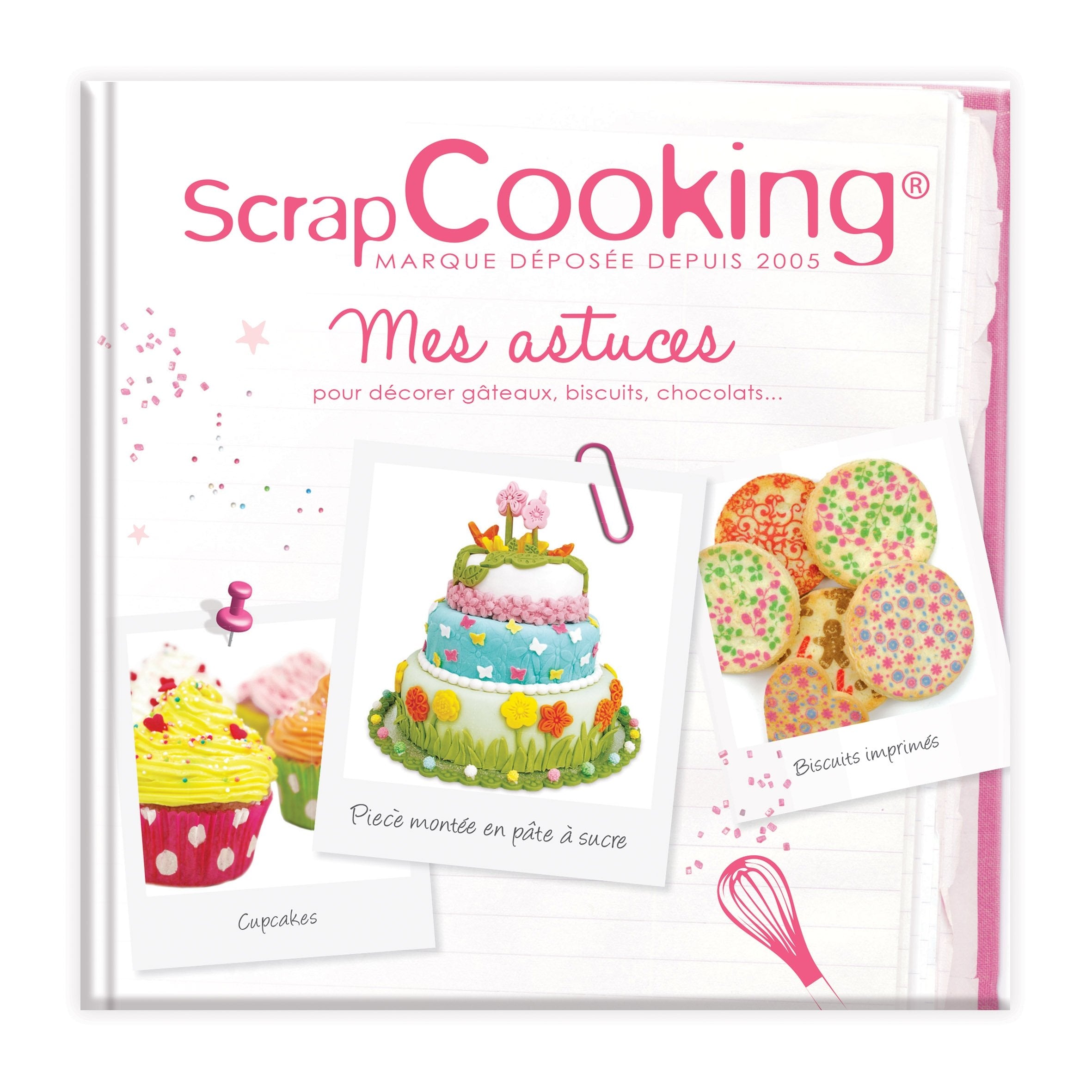 Livre : "Mes astuces pour décorer gâteaux, biscuits…" - Scrapcooking 9782953922547