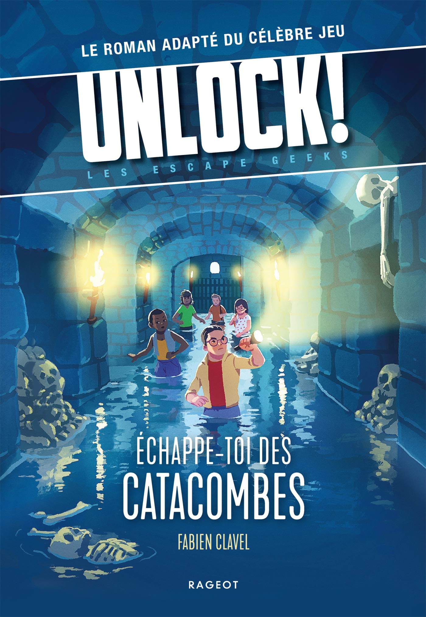 Rageot - Asmodee - Unlock! Les Escape Geeks - Tome 1 : Échappe-toi des catacombes - Jeux de société - Jeux famille - Roman à énigmes - Escape game - A partir de 10 ans - Verion française 9782700276411