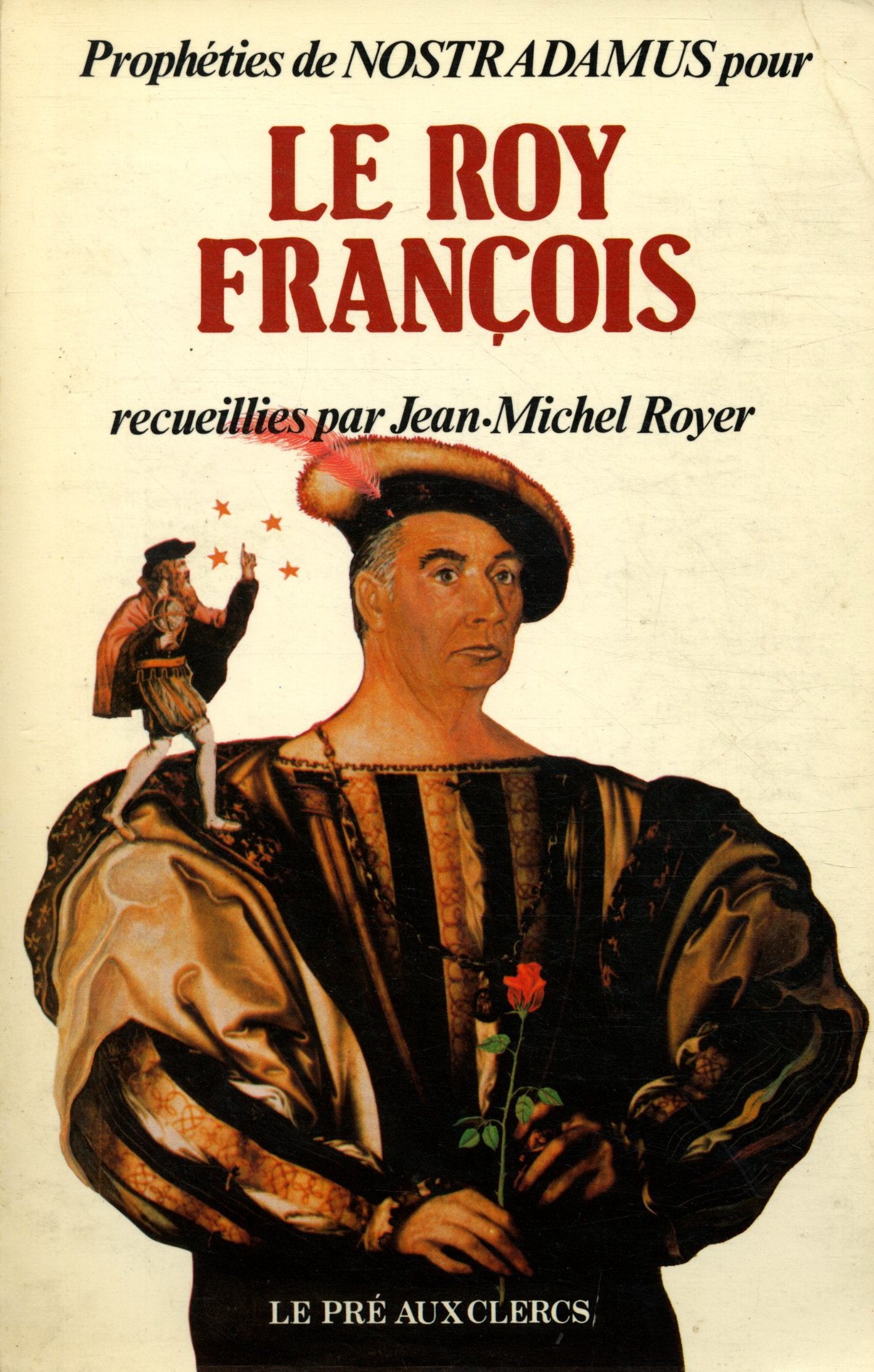Propheties de Nostradamus pour le roy Francois (French Edition) 9782714416322