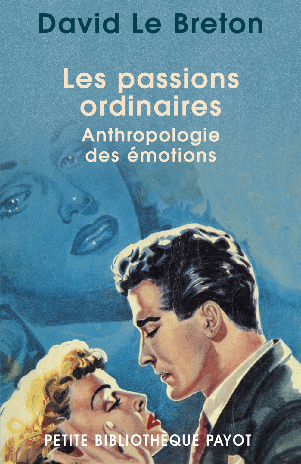 Les Passions ordinaires: Anthropologie des émotions 9782228899109