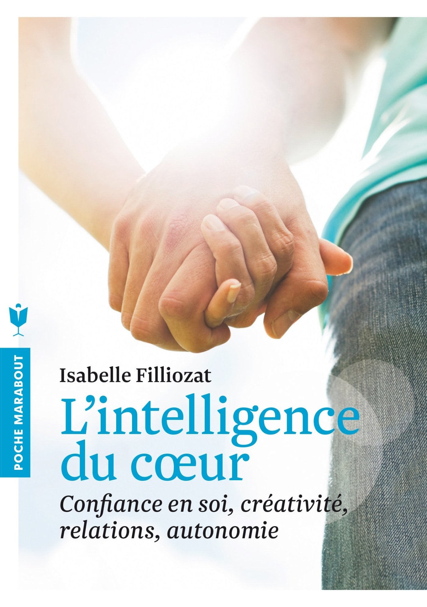 L'intelligence du coeur: Confiance en soi, créativité, relations, autonomie 9782501084895