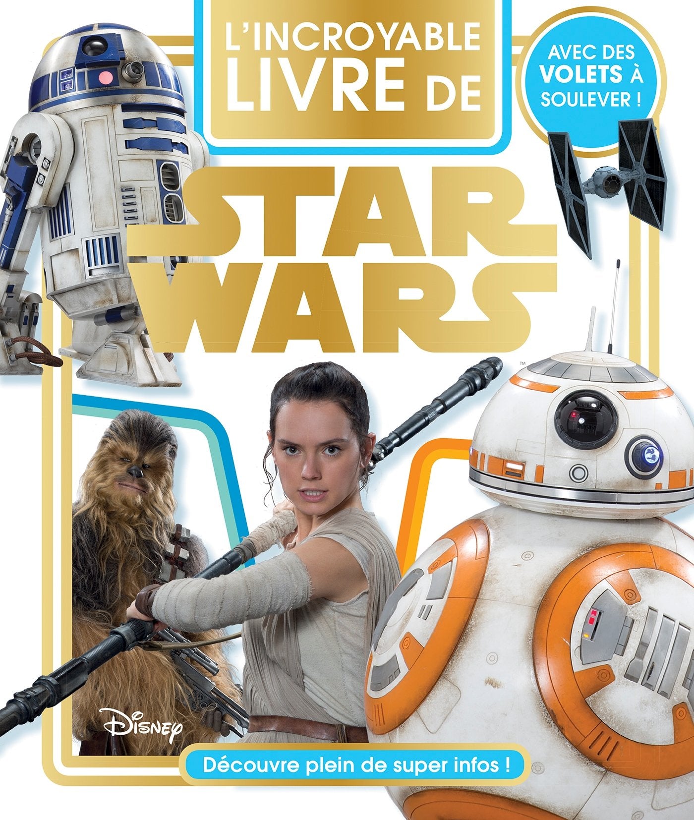 Star Wars VII, L'INCROYABLE LIVRE DE STAR WARS 9782019496739