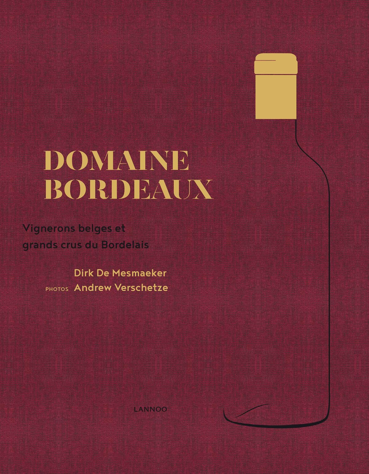 Domaine Bordeaux: Vignerons belges et grands crus du Bordelais 9789401441469