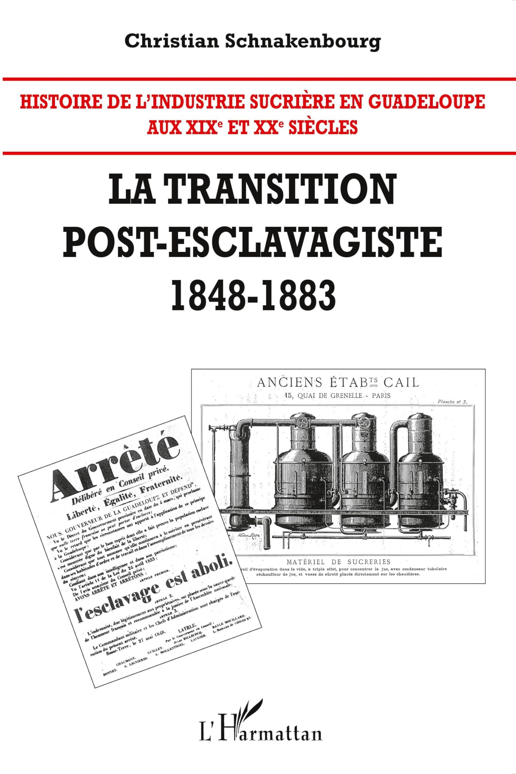 Histoire de l'industrie sucrière en Guadeloupe aux XIX° et XX° siècles: La transition post-esclavagiste 1848-1883 Tome 2 9782296027374