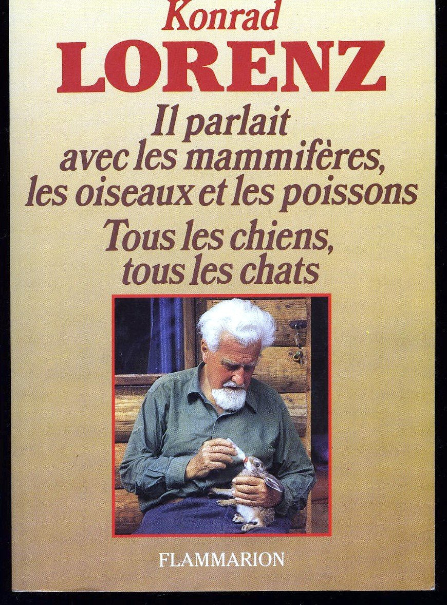 Il parlait avec les mammifères, les oiseaux et les poissons. Tous les chiens, tous les chats 9782080648327