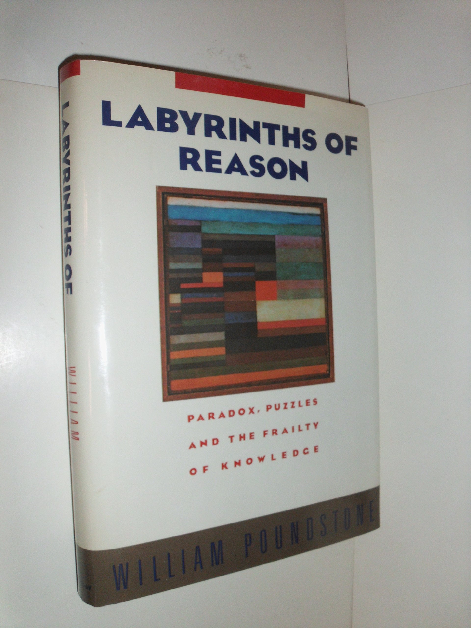 Labyrinths of Reason: Paradox, Puzzles, and the Frailty of Knowledge 9780385242615