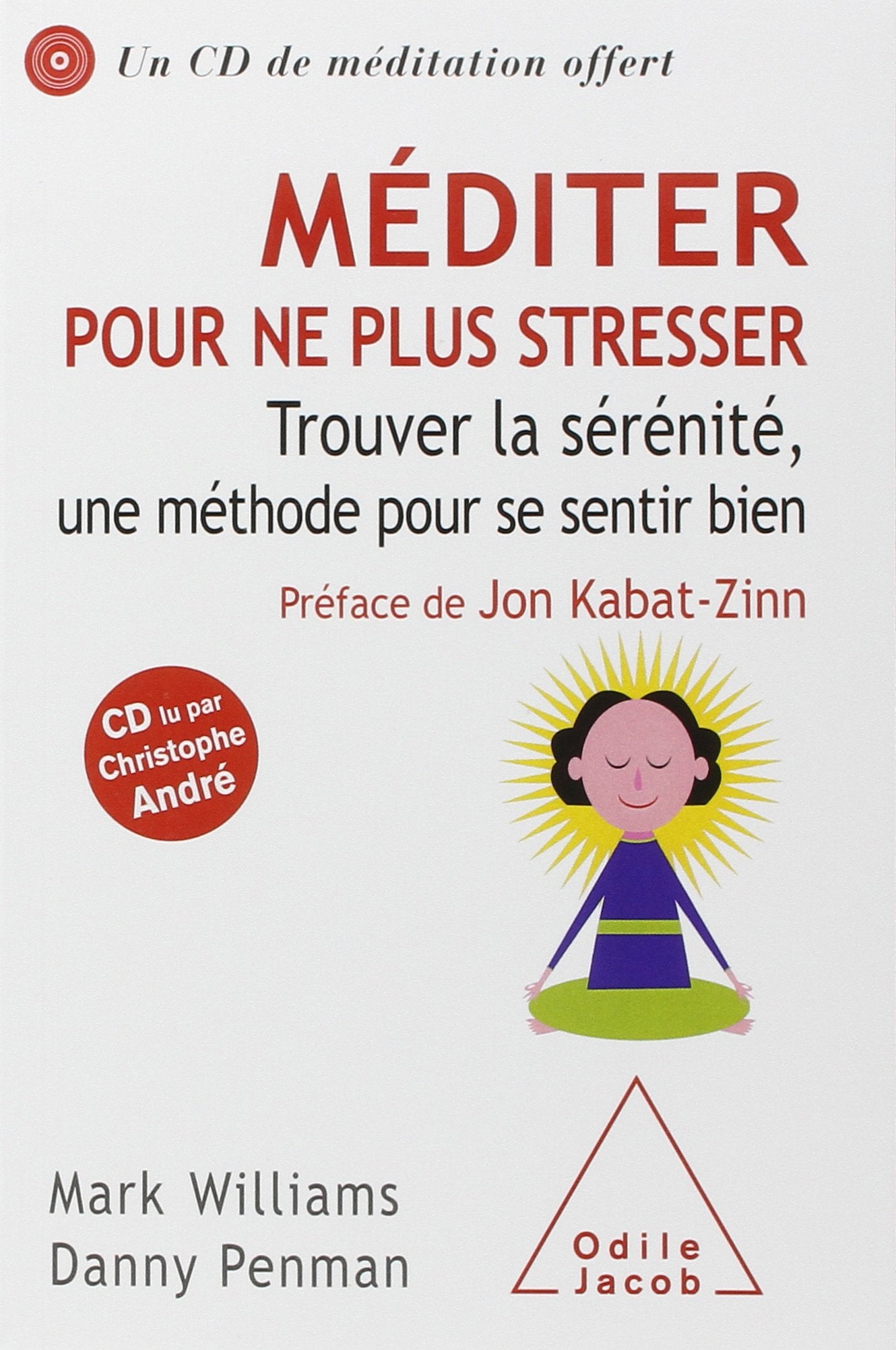 Méditer pour ne plus stresser: Trouver la sérénité, une méthode pour se sentir bien 9782738129420