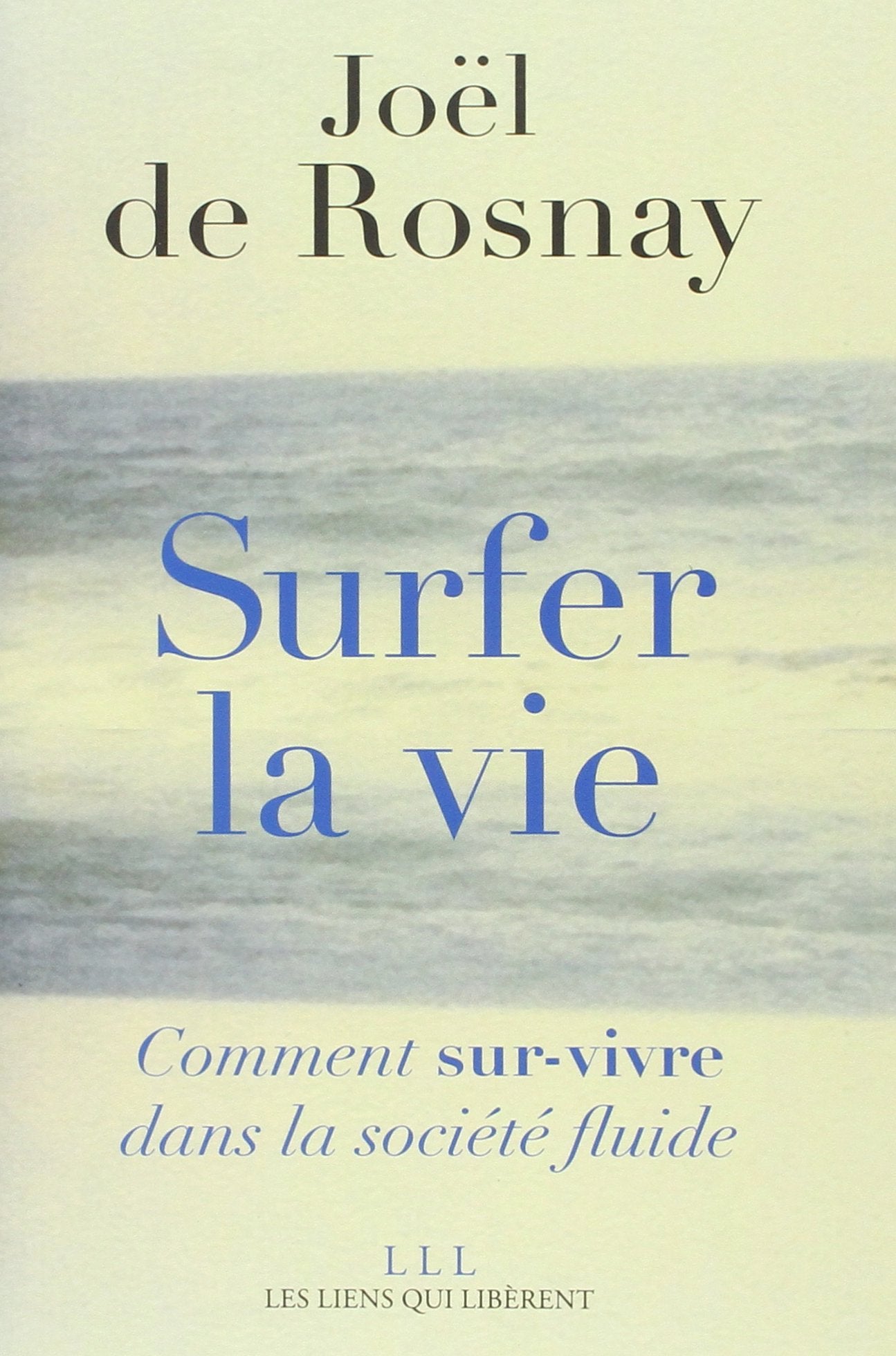 Surfer la vie: Comment sur-vivre dans la société fluide 9782918597728