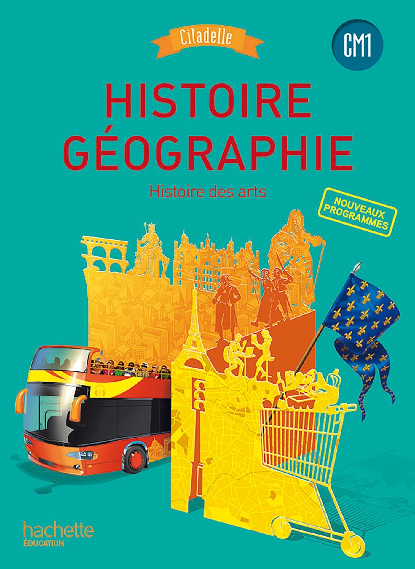 Histoire-Géographie CM1 - Collection Citadelle - Livre élève - Ed. 2016 9782012387744