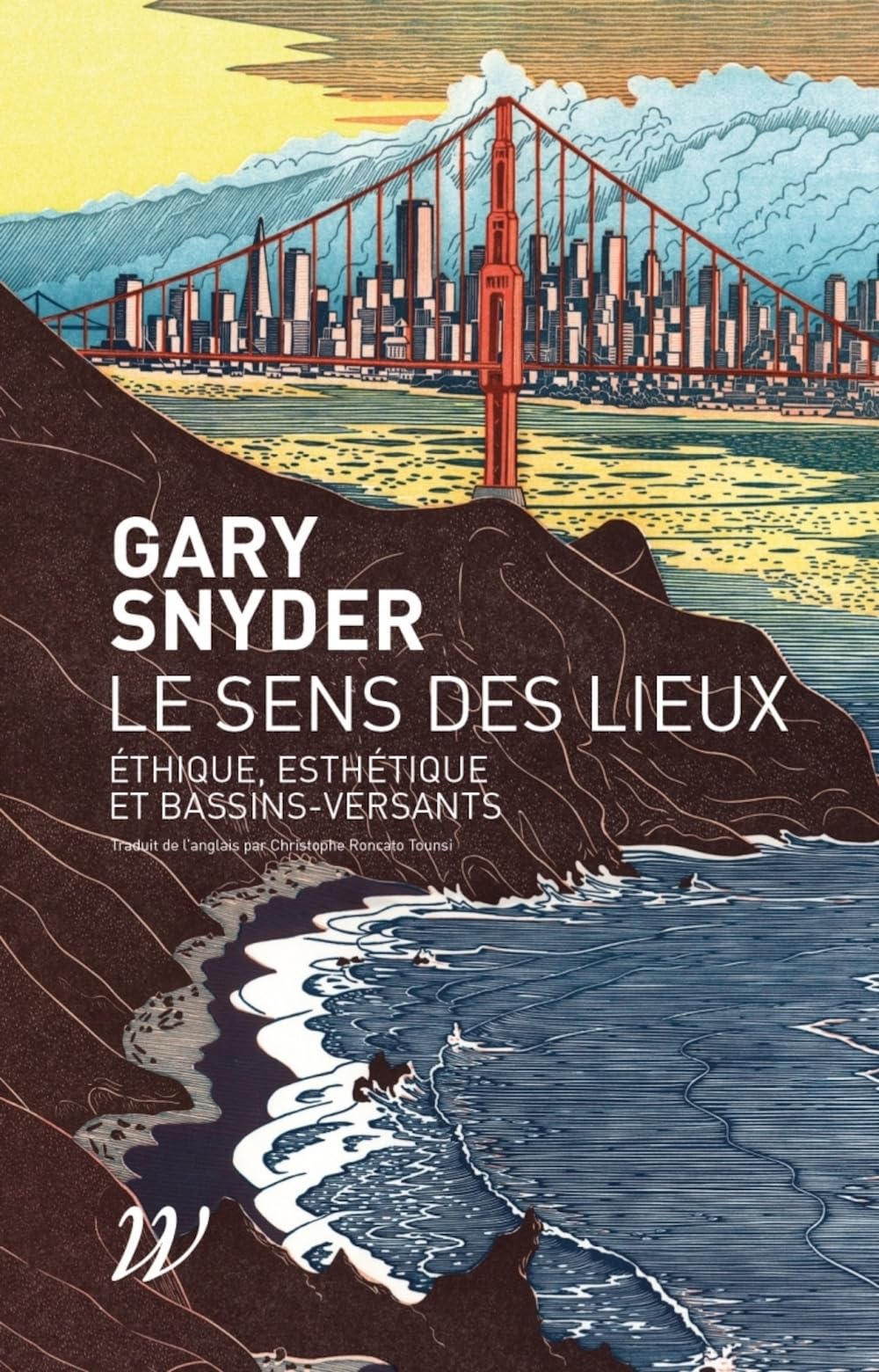 Le sens des lieux: Ethique, esthétique et bassins-versants 9782918490746