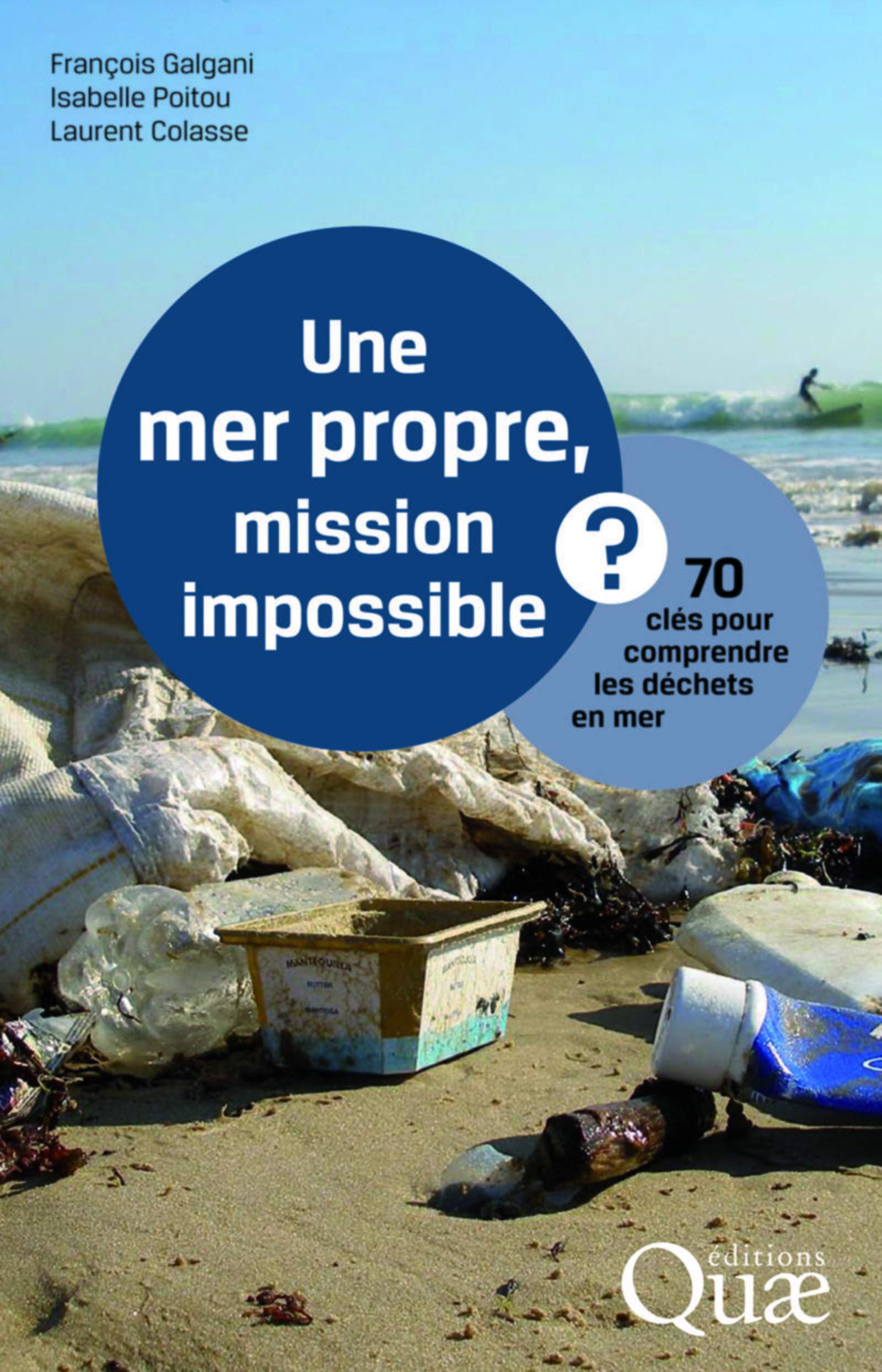 Une mer propre, mission impossible ?: 70 clés pour comprendre les déchets en mer. 9782759220311