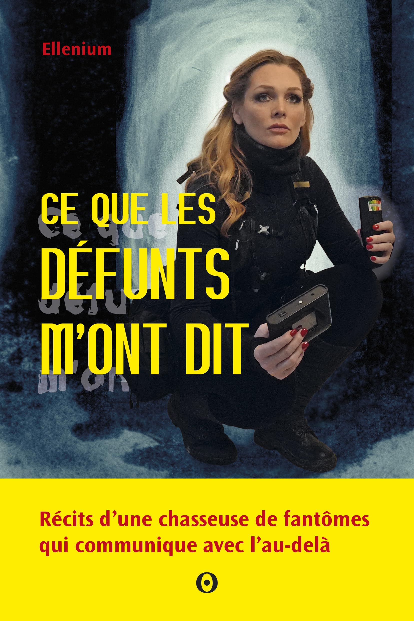 Ce que les défunts m'ont dit: récits d'une chasseuse de fantômes qui communique avec l'Au-delà 9782382403068