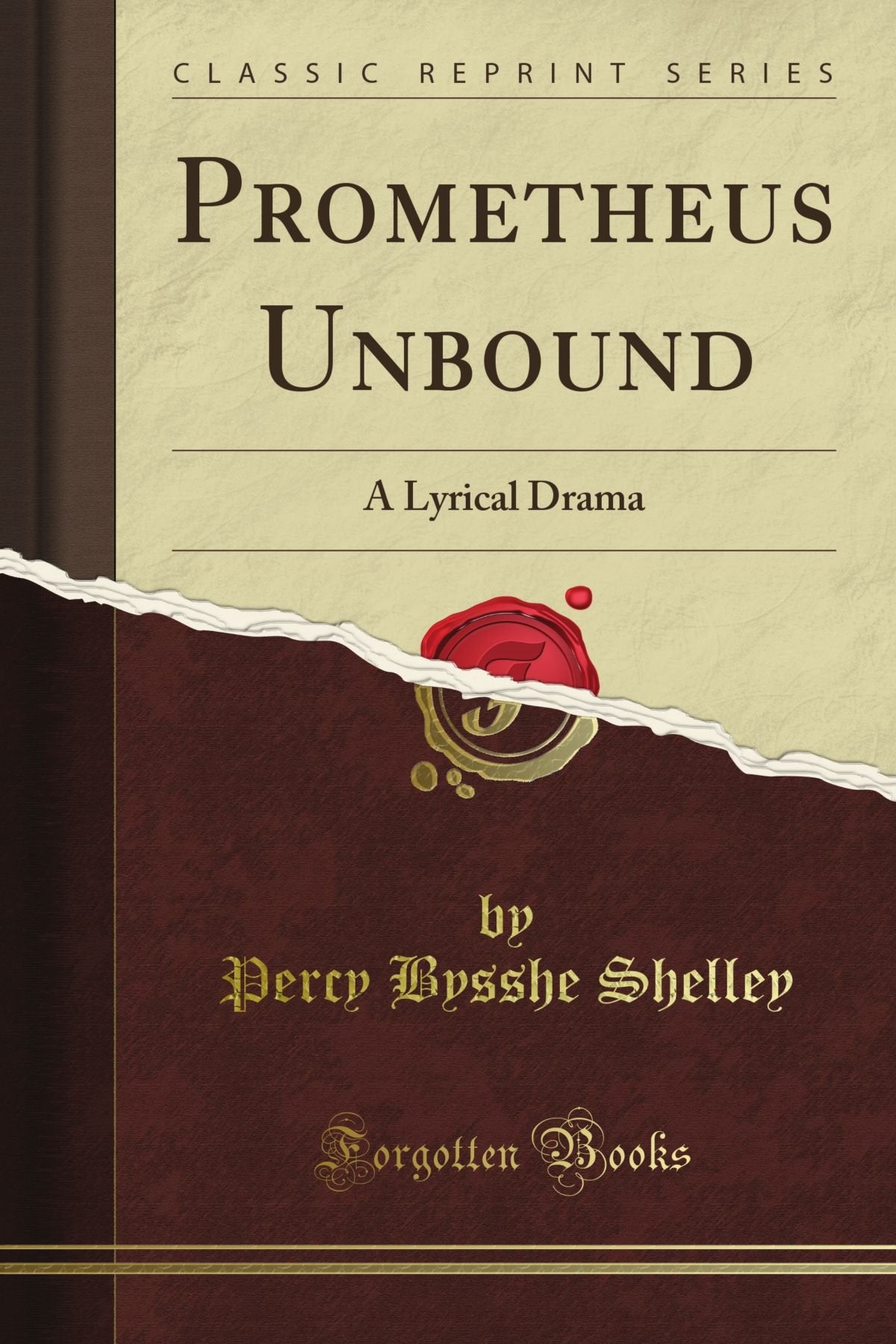 Prometheus Unbound a Lyrical Drama, in Four Acts: With Other Poems (Classic Reprint) 9781440032189