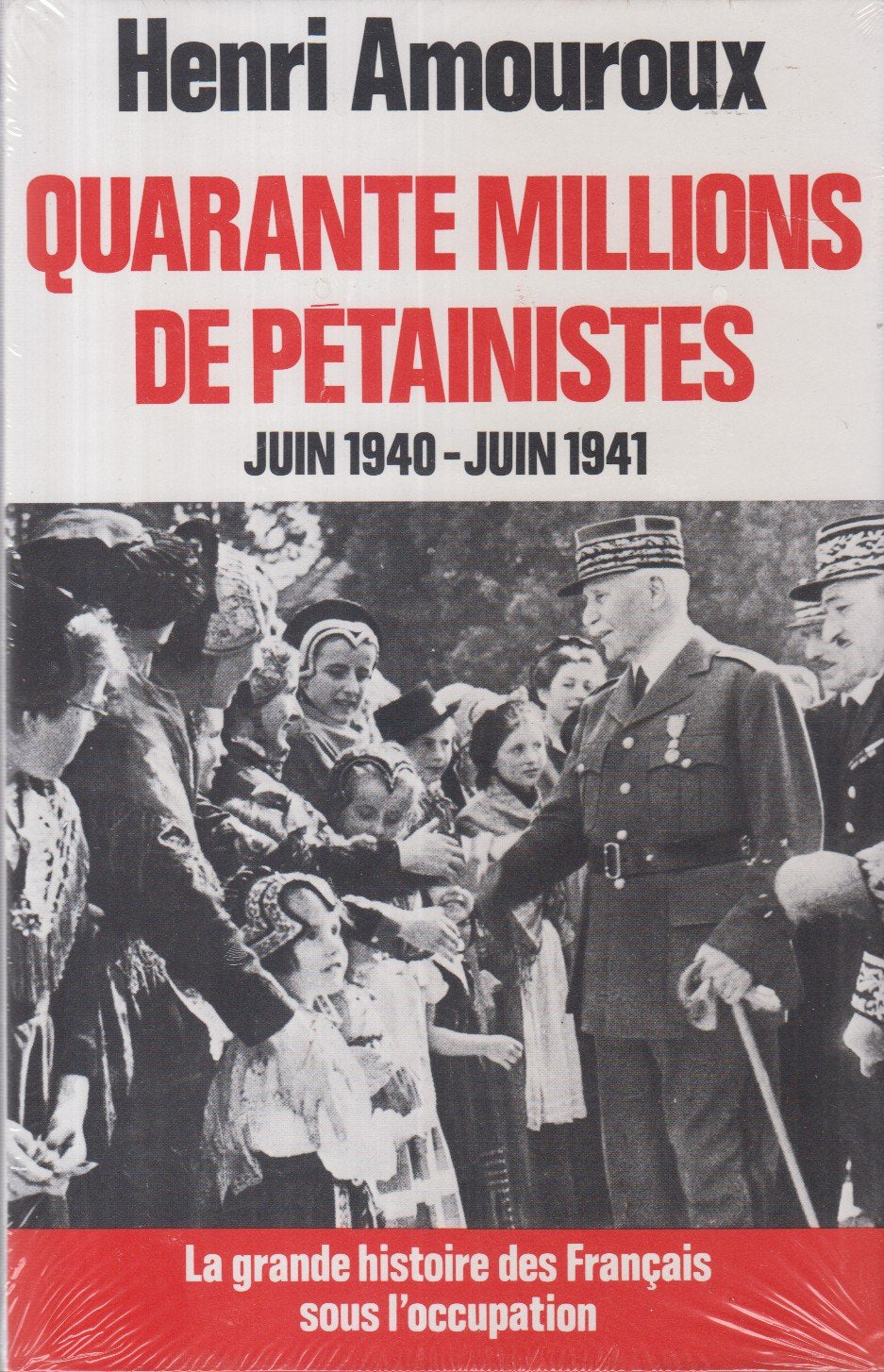 QUARANTE MILLIONS DE PETAINISTES - JUIN 1940/JUIN 1941 9782724223125