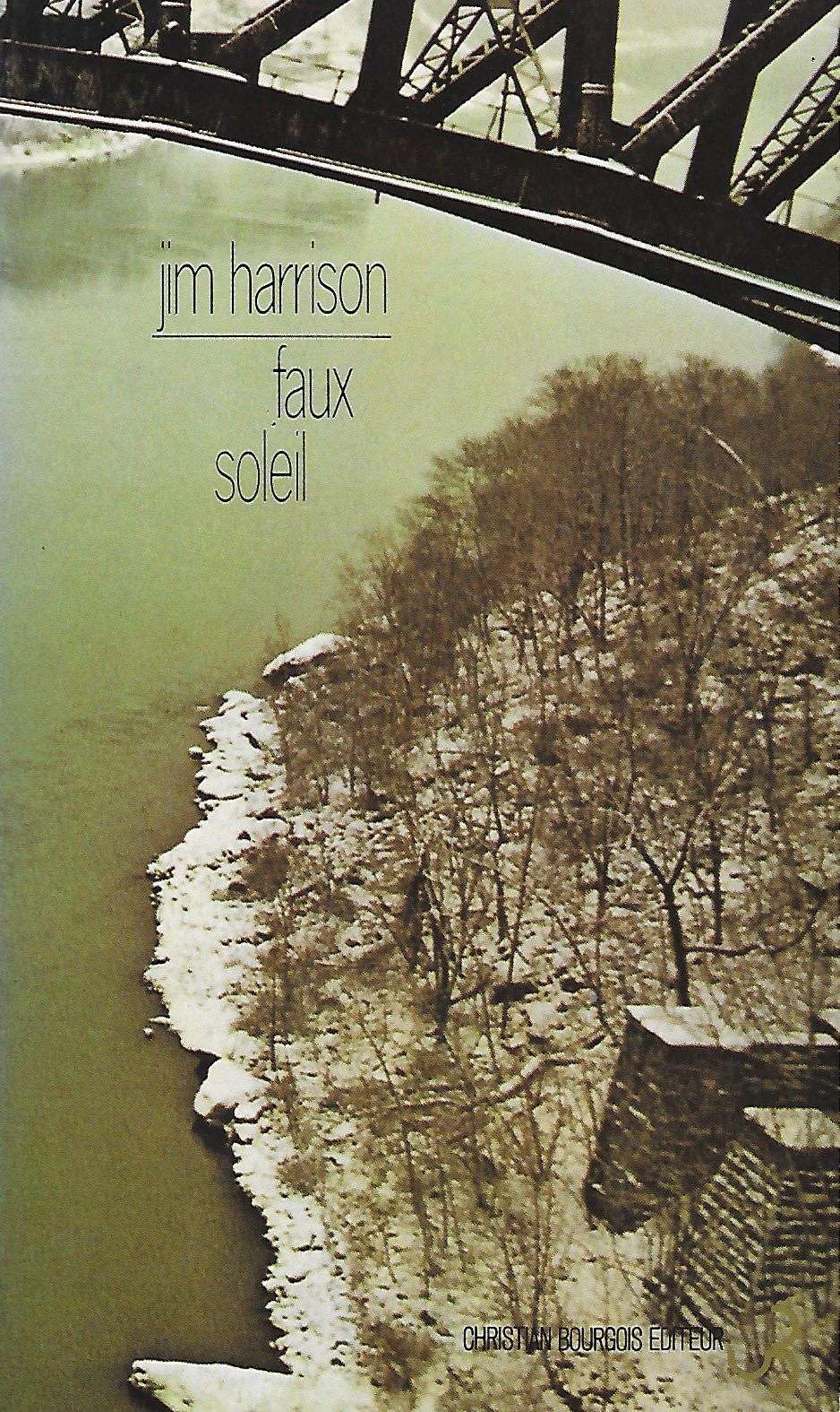 Faux soleil : l'histoire d'un chef d'equipe americain, robert corvus strang, racontee a jim harrison 9782267004984