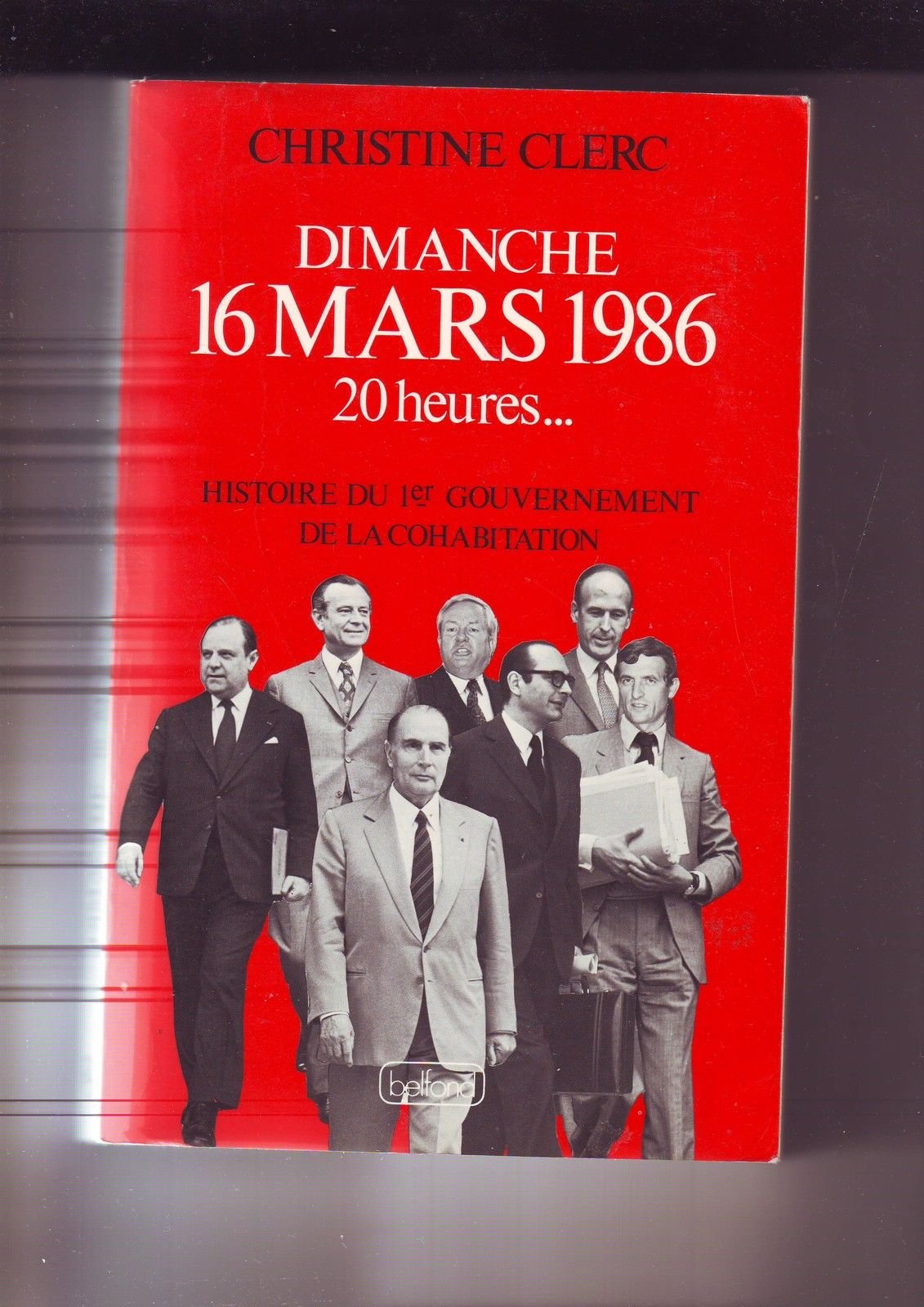 Dimanche 16 Mars 1986 20 Heures ... - Histoire Du 1er Gouvernement De La Cohabitation 9782714418166