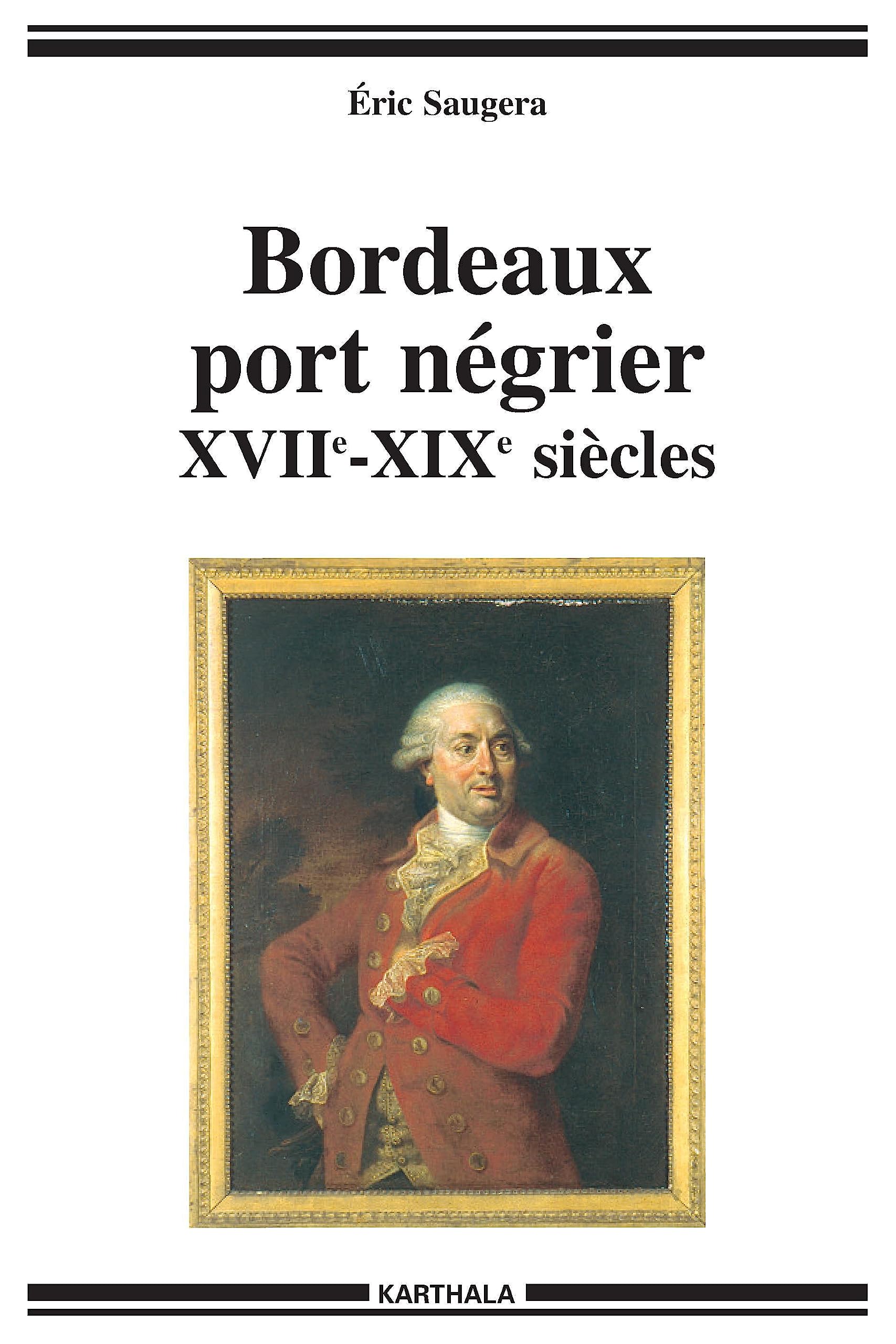 Bordeaux : Port négrier - XVIIe-XIXe siècles 9782865375844