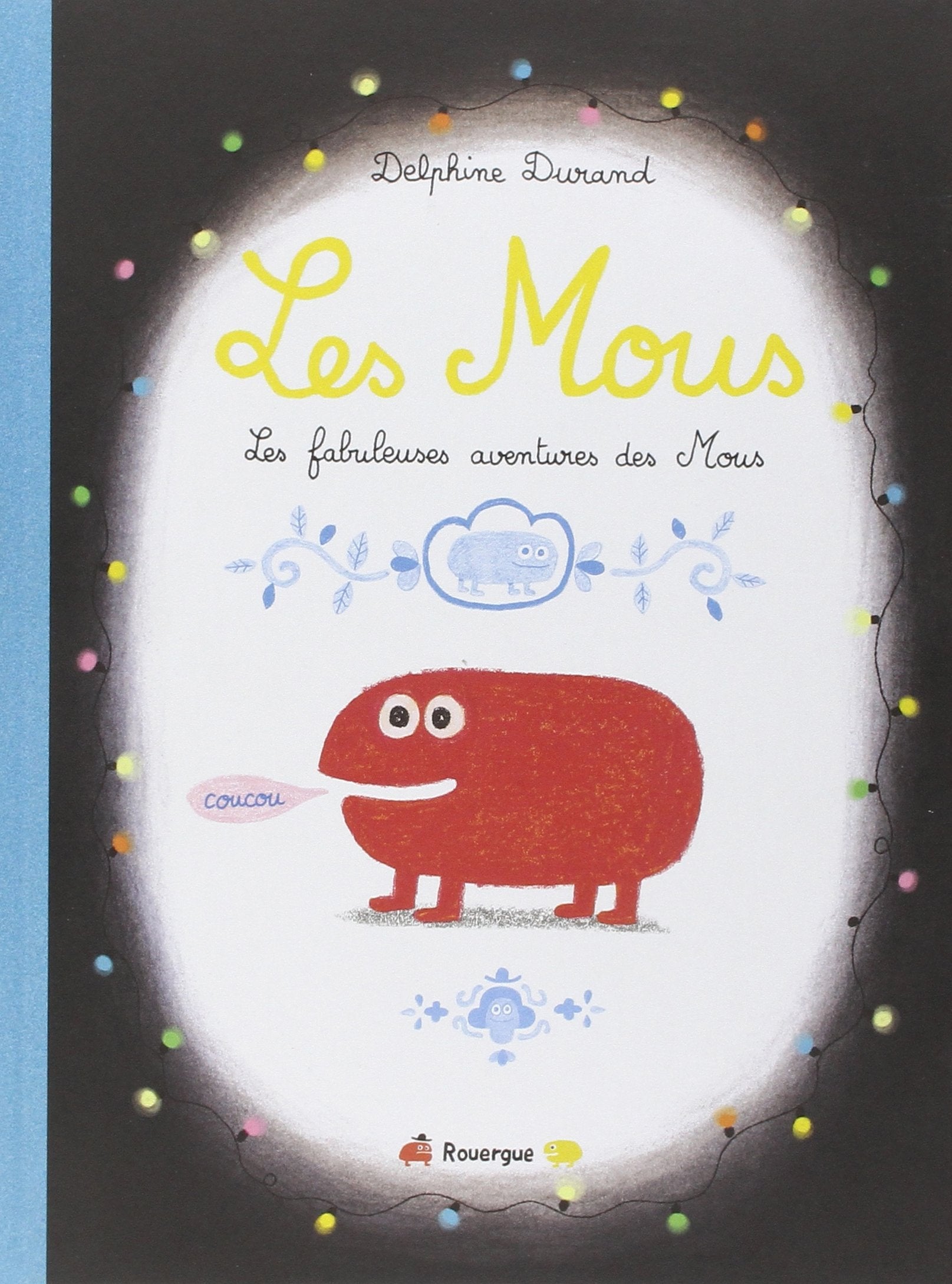 Les mous: Les fameuses aventures des Mous 9782812608582