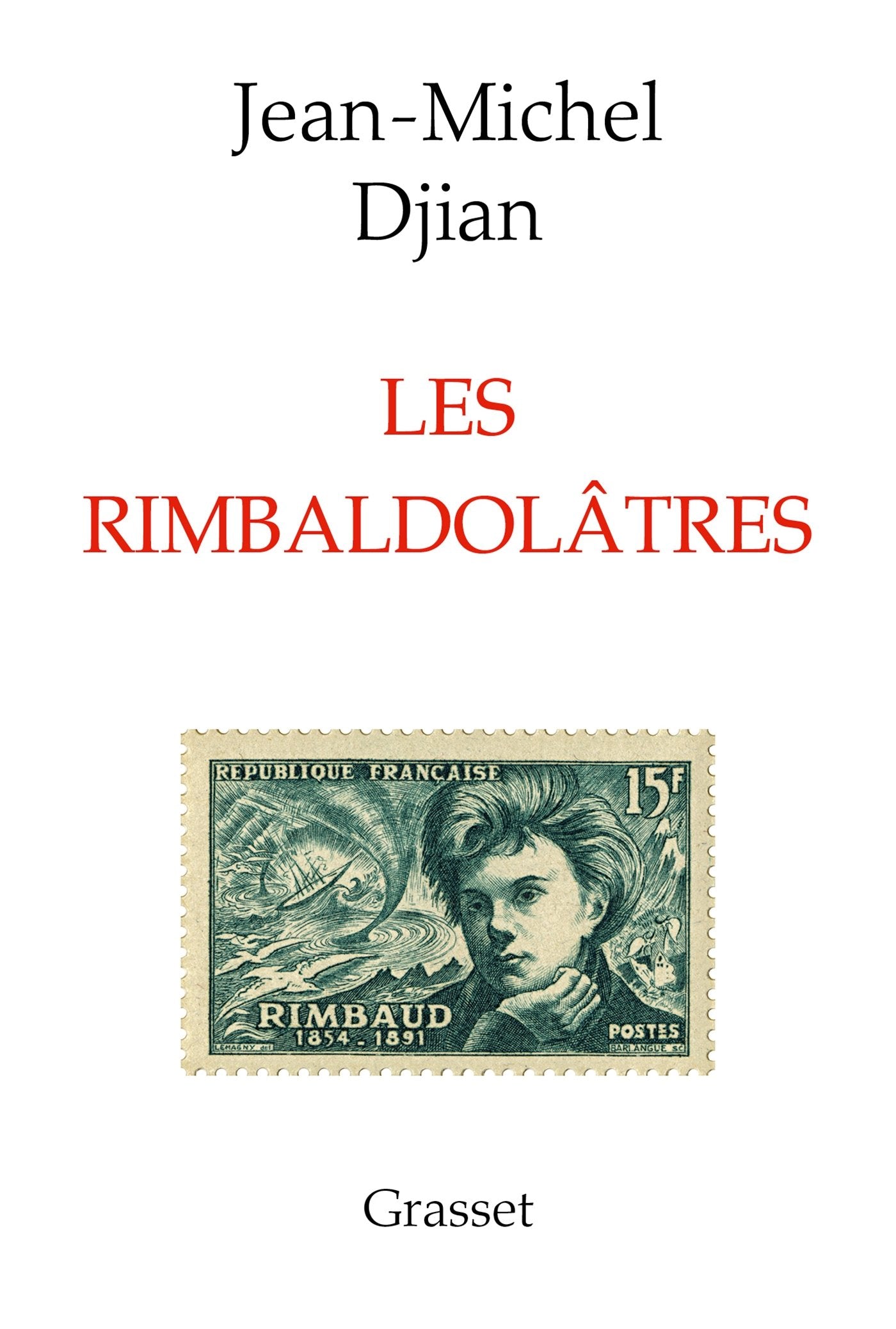 Les rimbaldolâtres 9782246858362