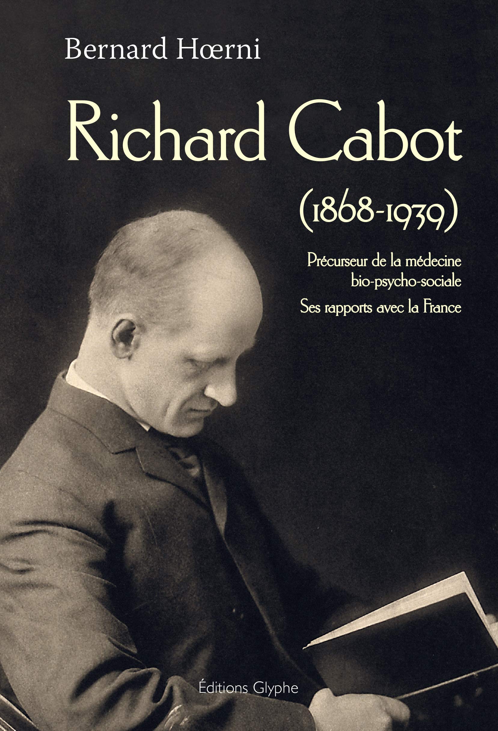 Richard Cabot (1868-1939): Précurseur de la médecine bio-psycho-sociale, ses rapports avec la France 9782358152624