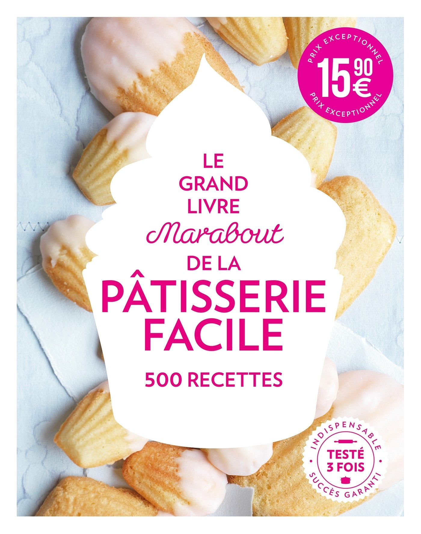 Le grand livre Marabout de la pâtisserie facile: 500 recettes 9782501109505