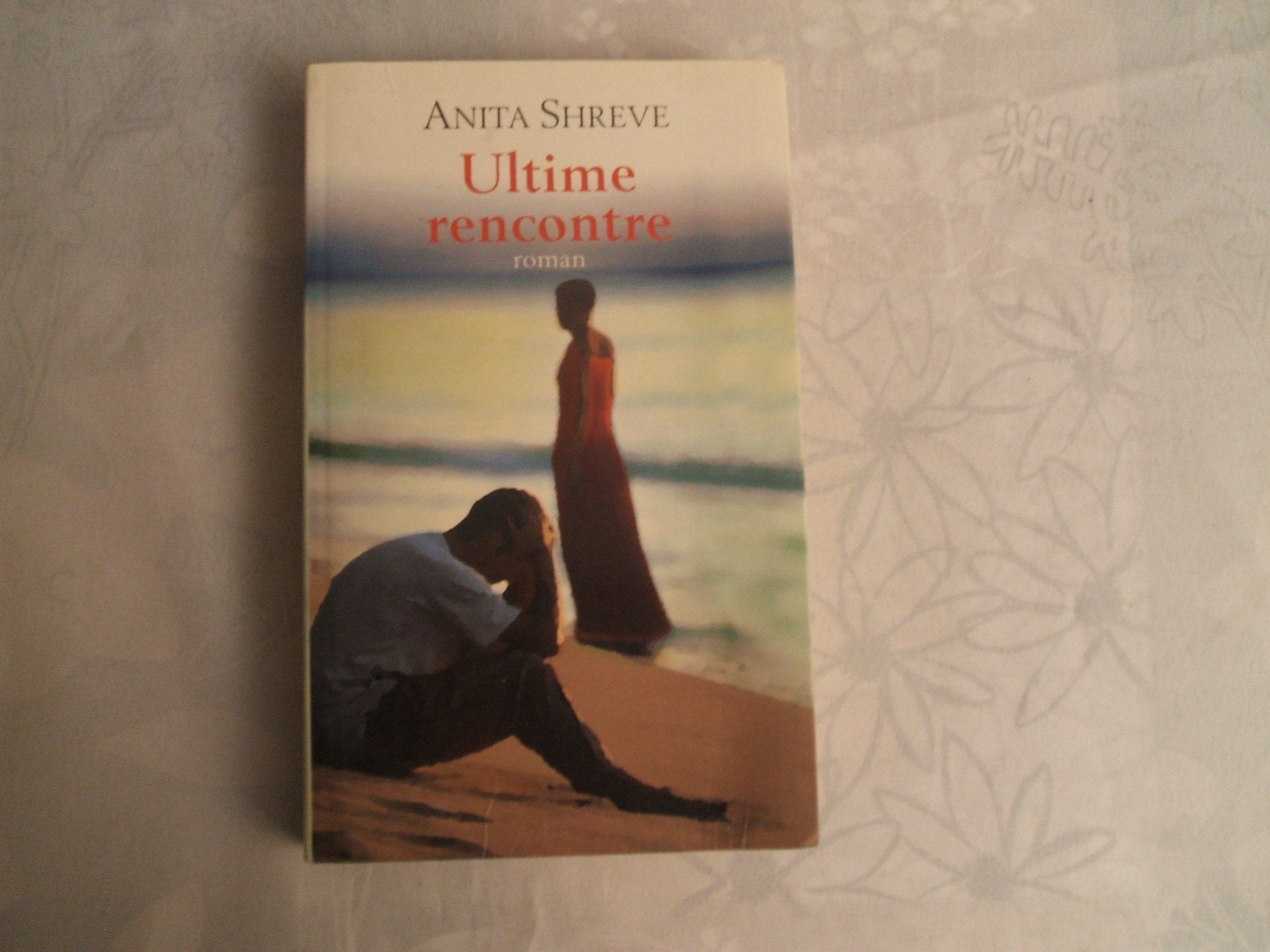 Ultime rencontre [Relié] by Shreve, Anita, Fournier, Hélène 9782702878002