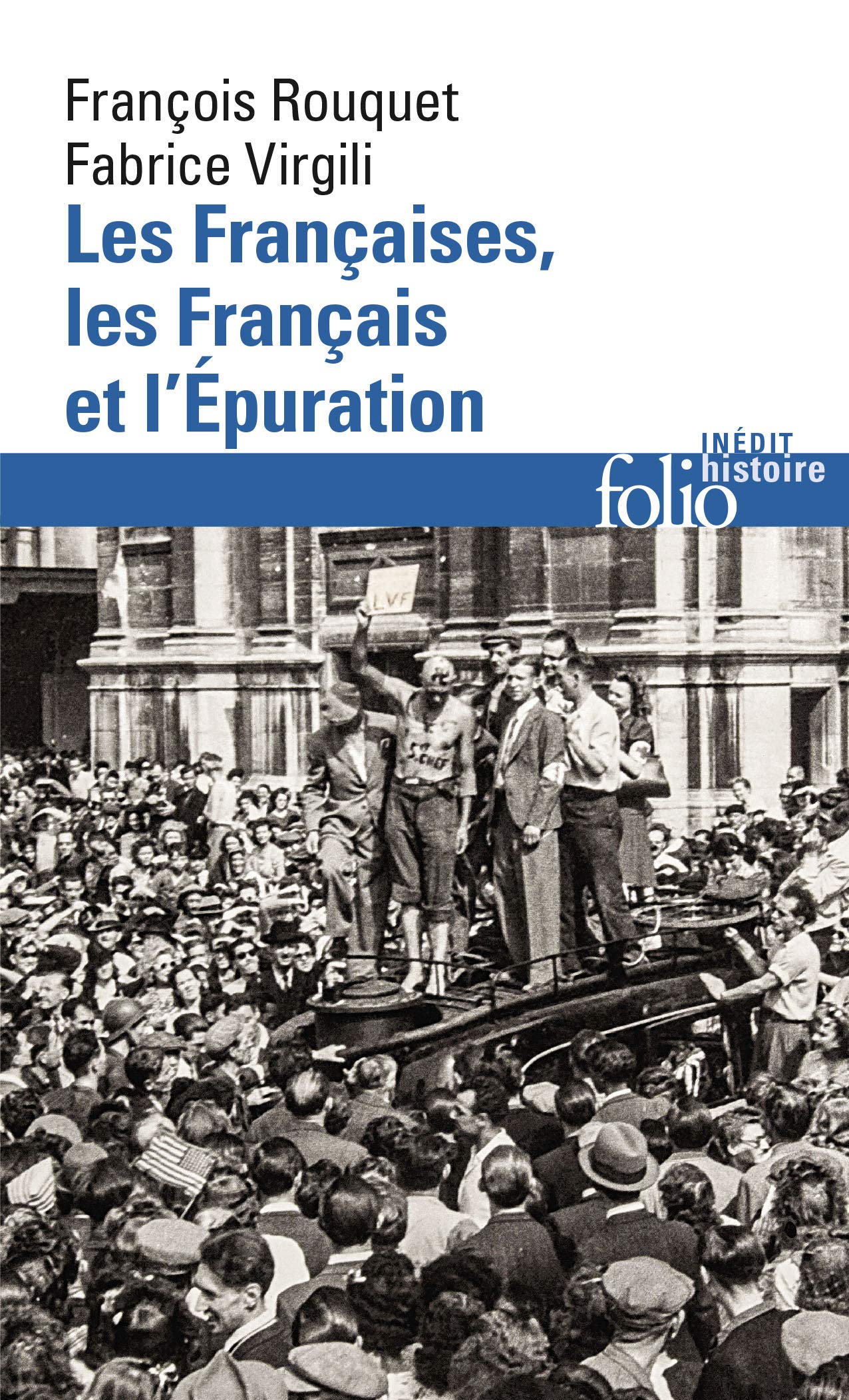 Les Françaises, les Français et l'Épuration: De 1940 à nos jours 9782070445226