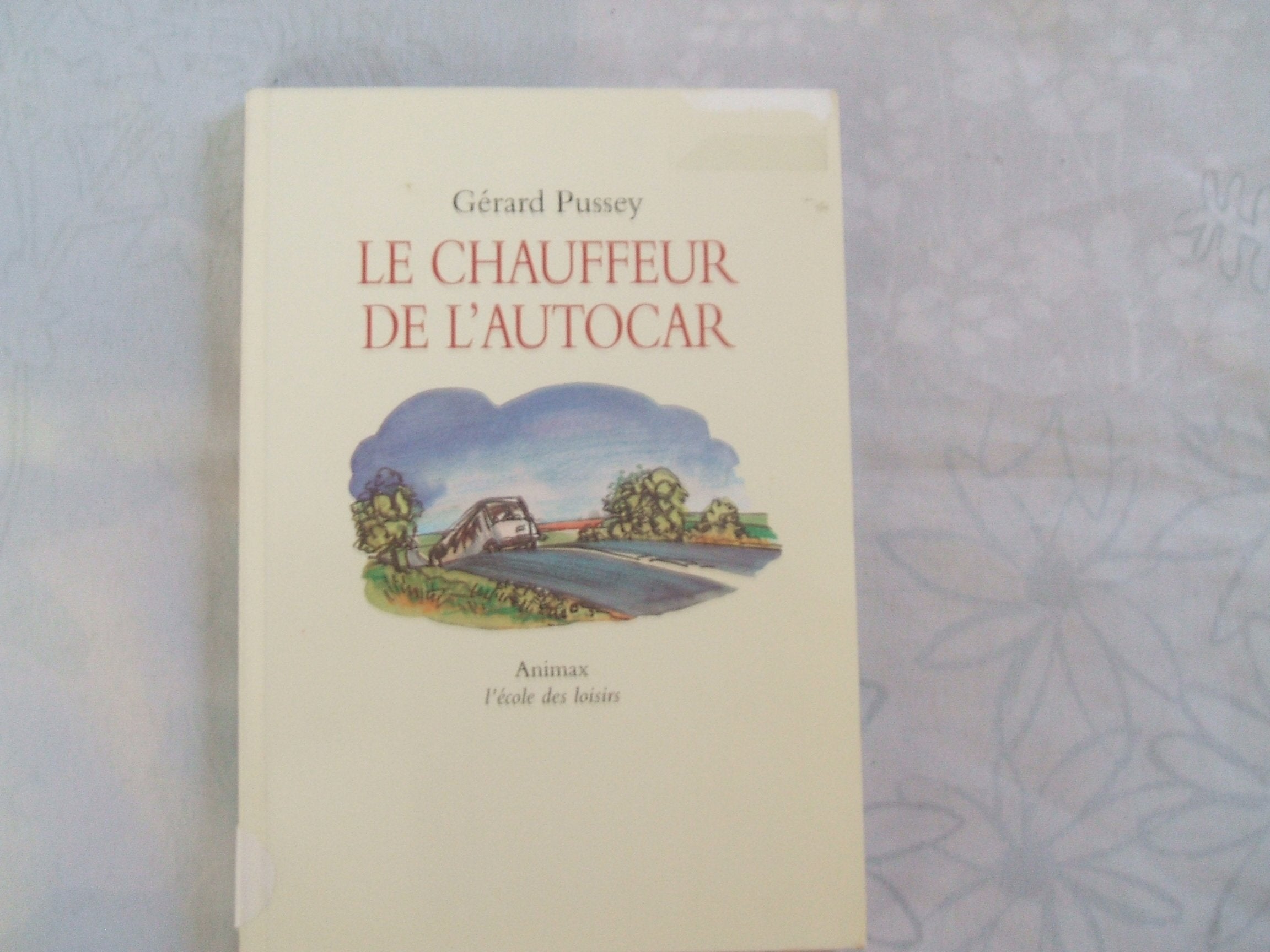Le chauffeur de l'autocar [Broché] by Pussey, Gérard, Dumas, Philippe 9782211035521