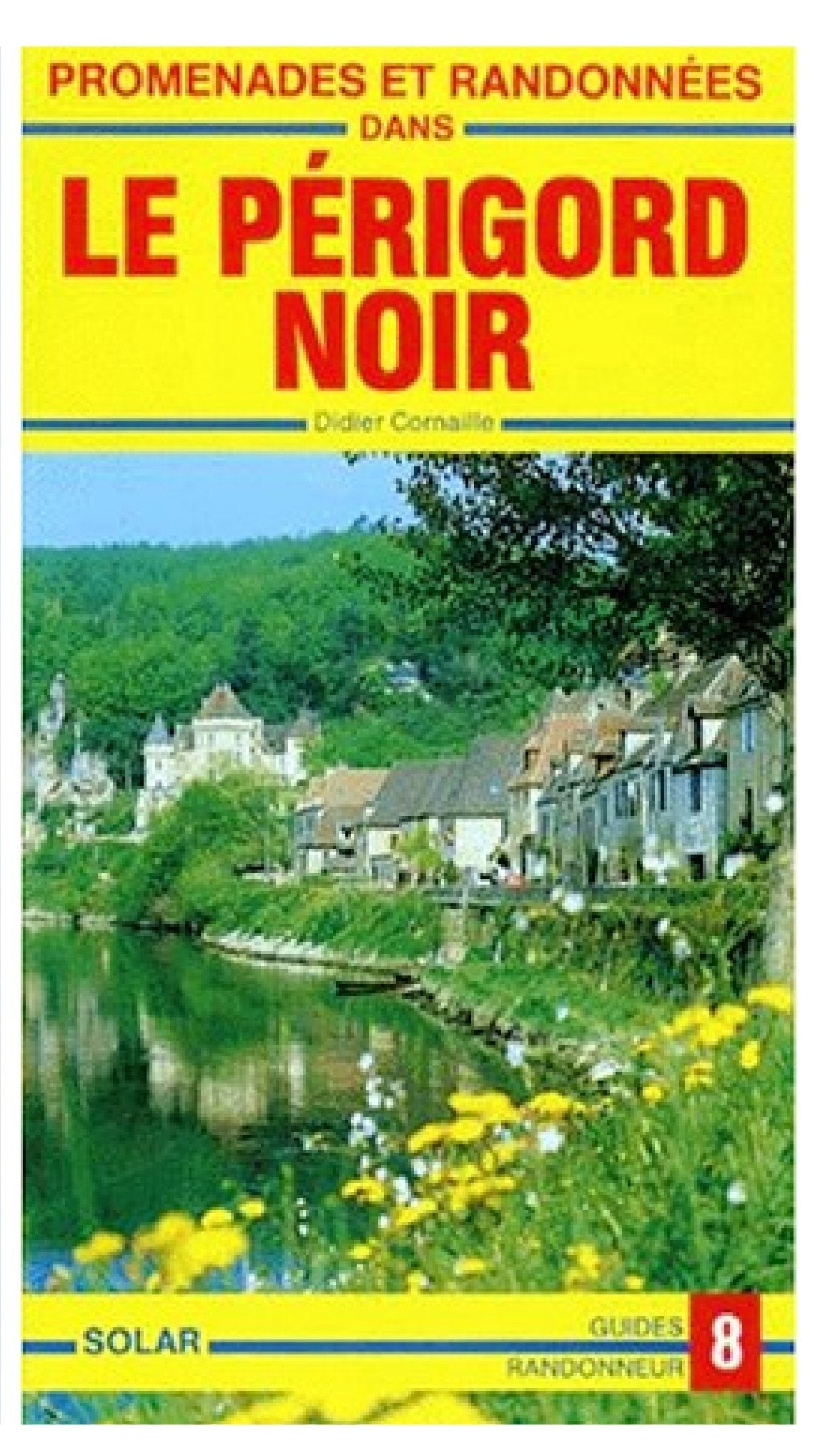 Promenades et Randonnées dans Le Périgord Noir : De la Haute Vézère aux Bastides 9782263020087