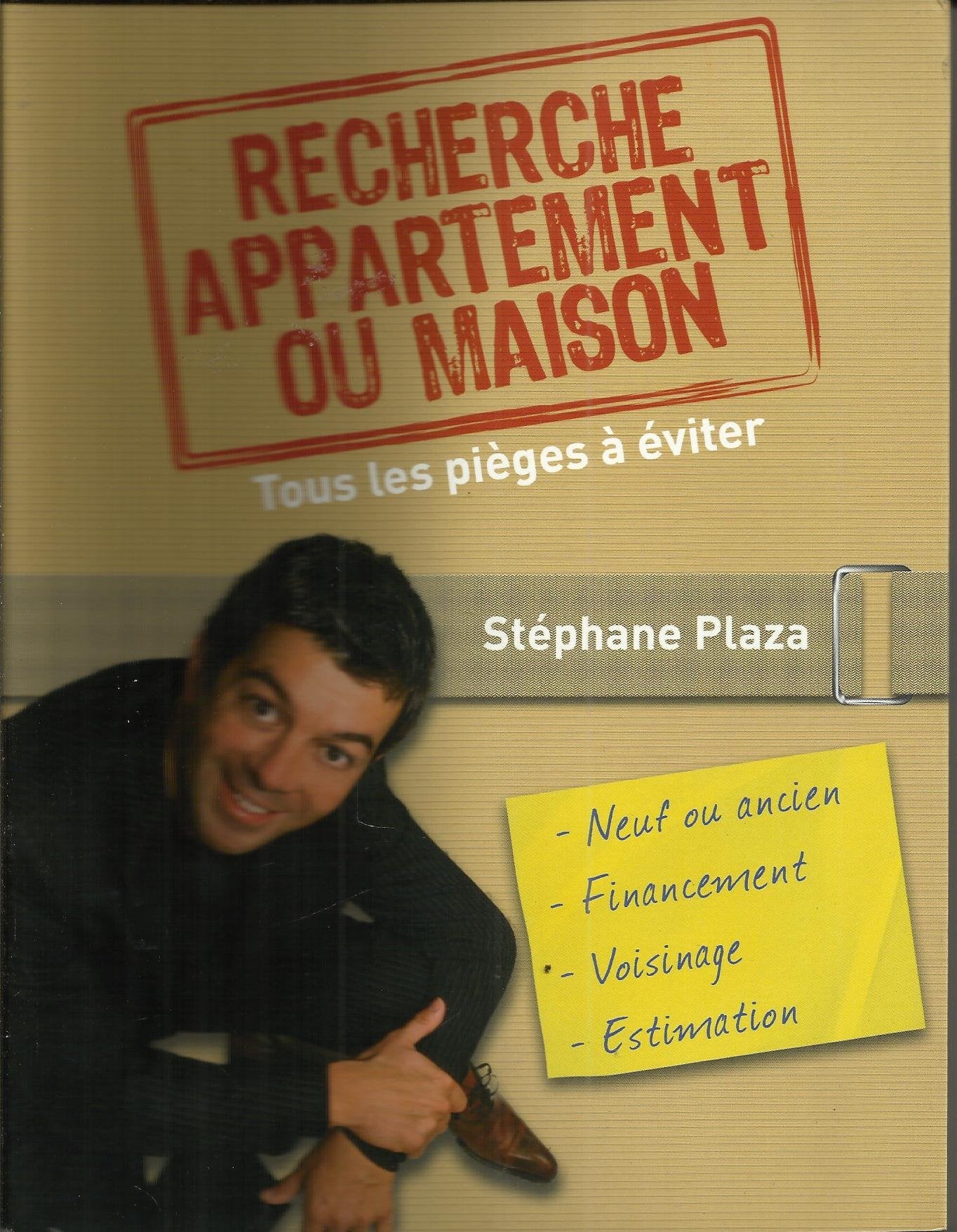 Recherche appartement ou maison. tous les pièges à éviter et neuf ou ancien, financement, voisinage, estimation 9782298014044