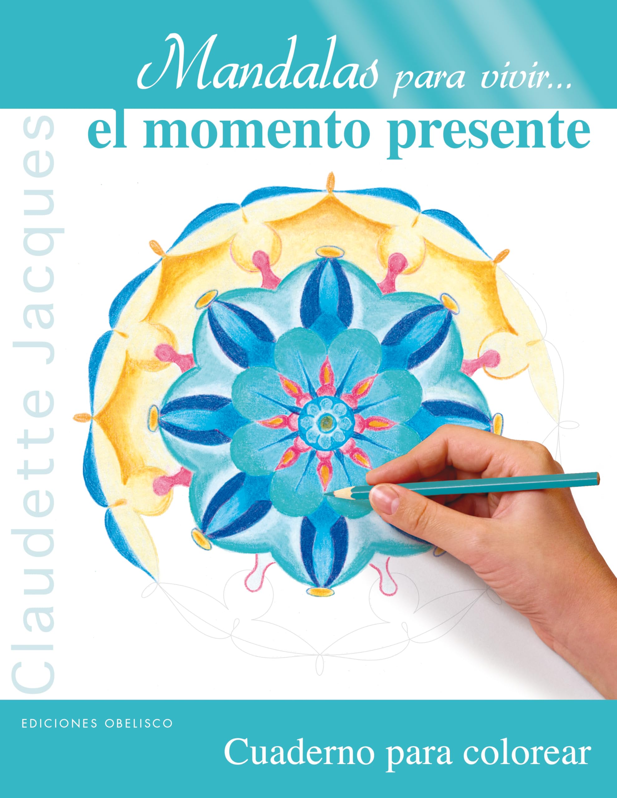 Mandalas para vivir… el momento presente / Mandalas to Live... The Present Moment 9788497779906